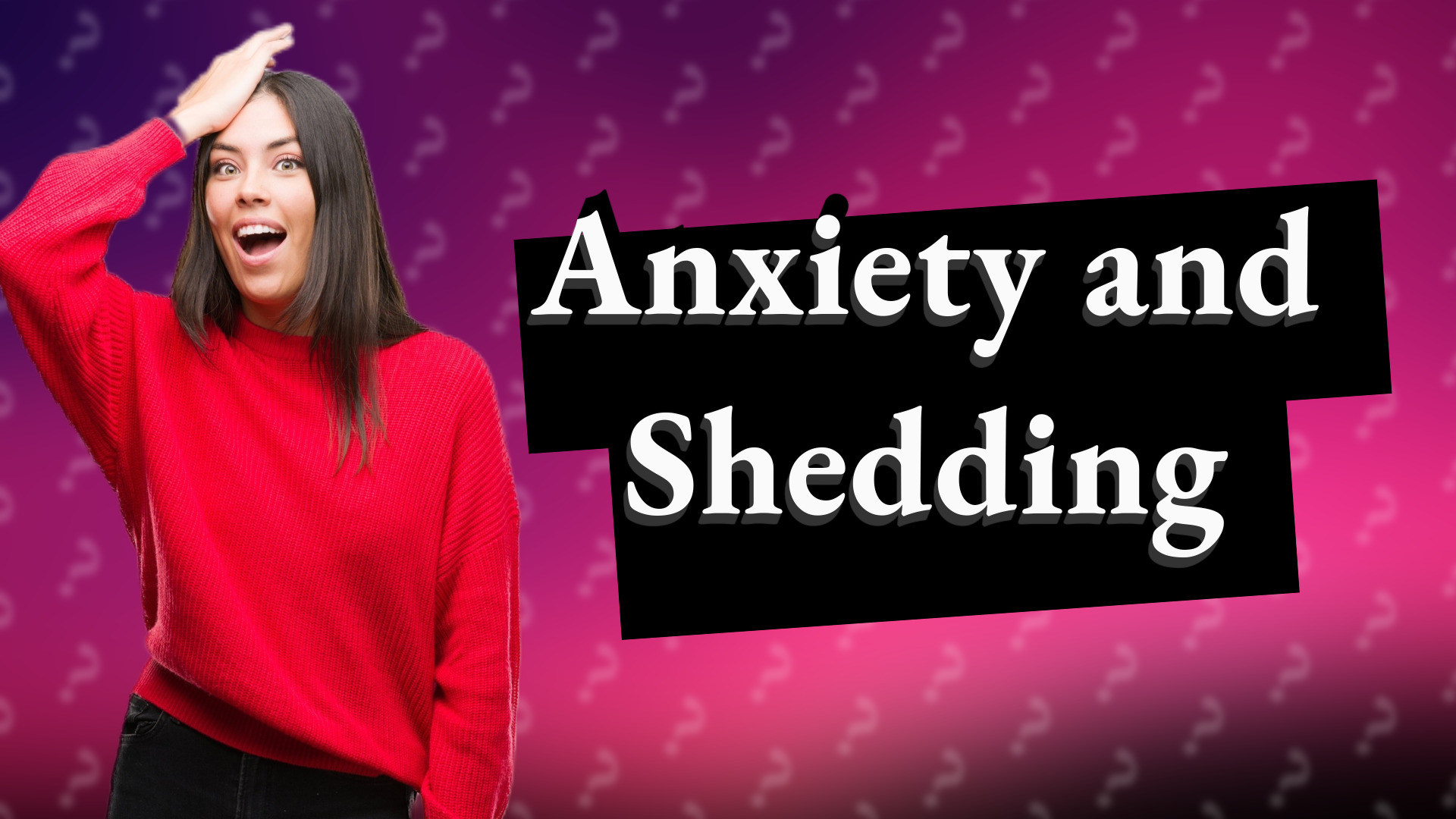 Anxiety and Shedding