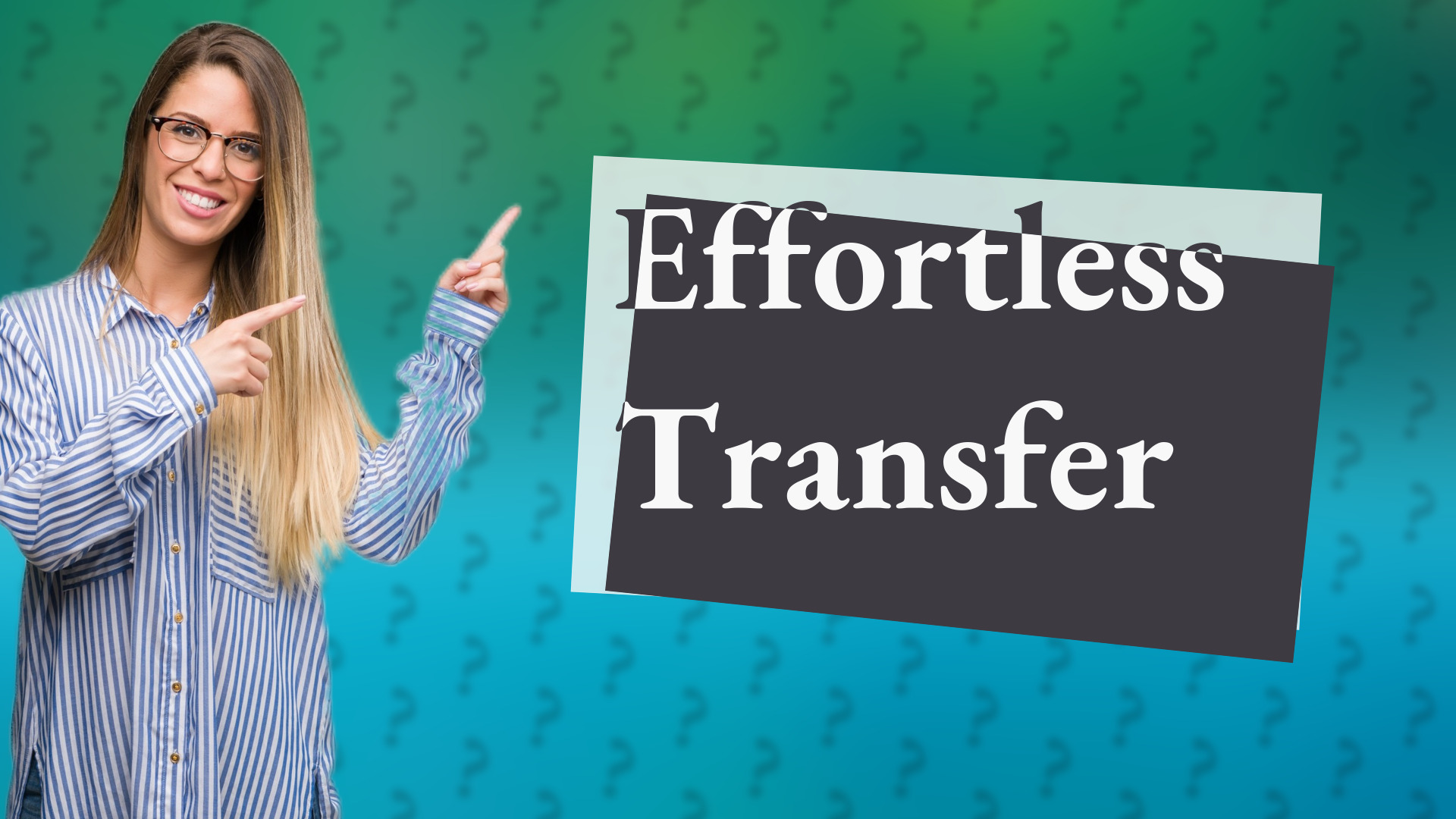 Effortless Transfer