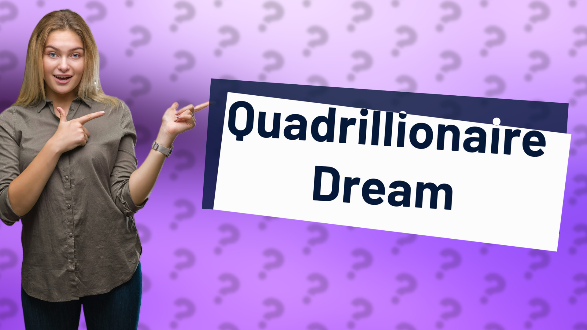 Quadrillionaire Dream