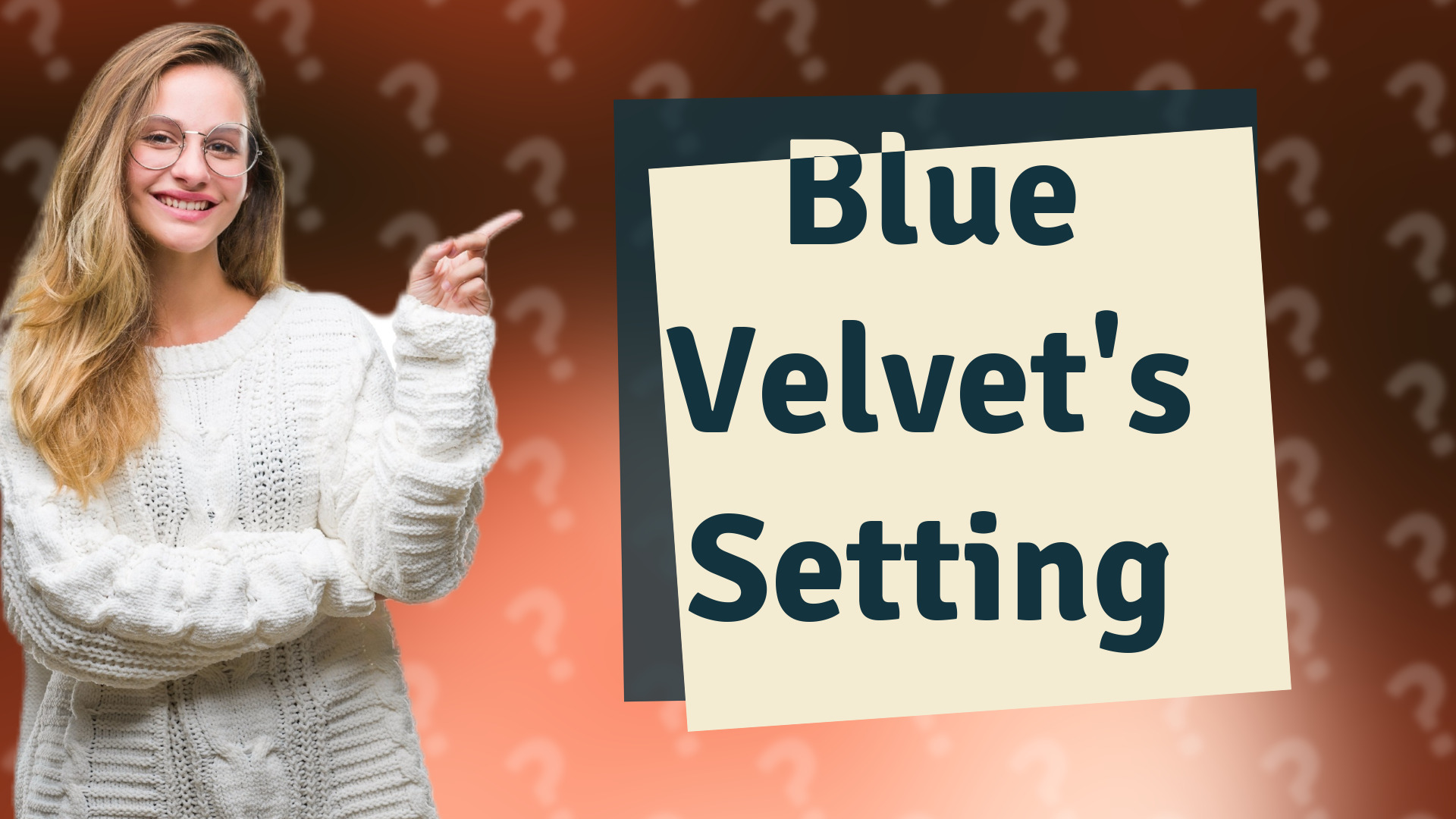 Blue Velvet's Setting