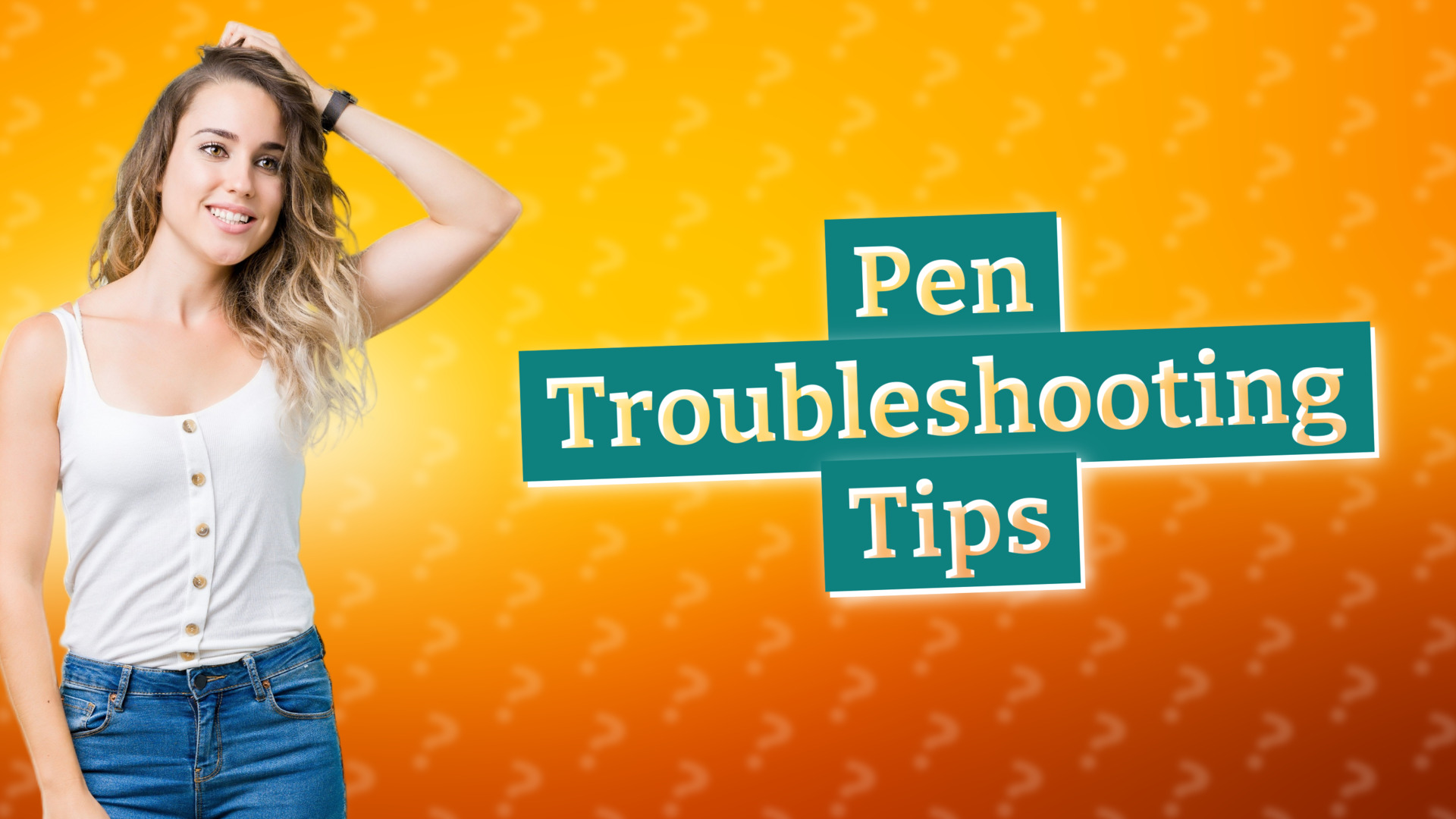 Pen Troubleshooting Tips