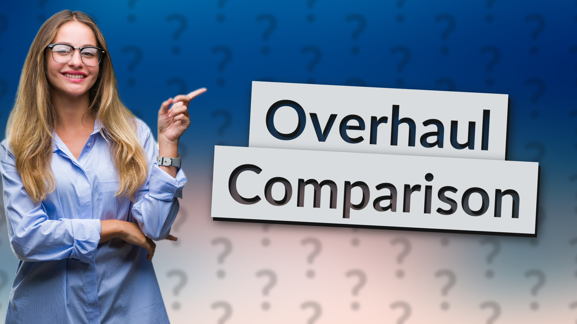 Overhaul Comparison