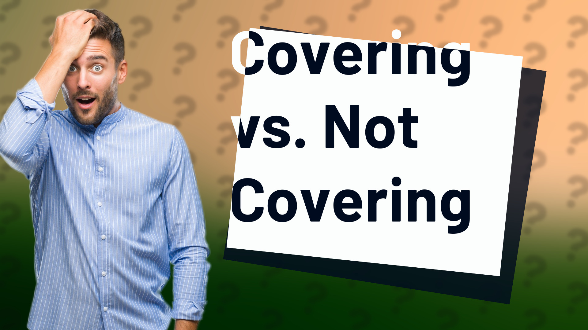 Covering vs. Not Covering