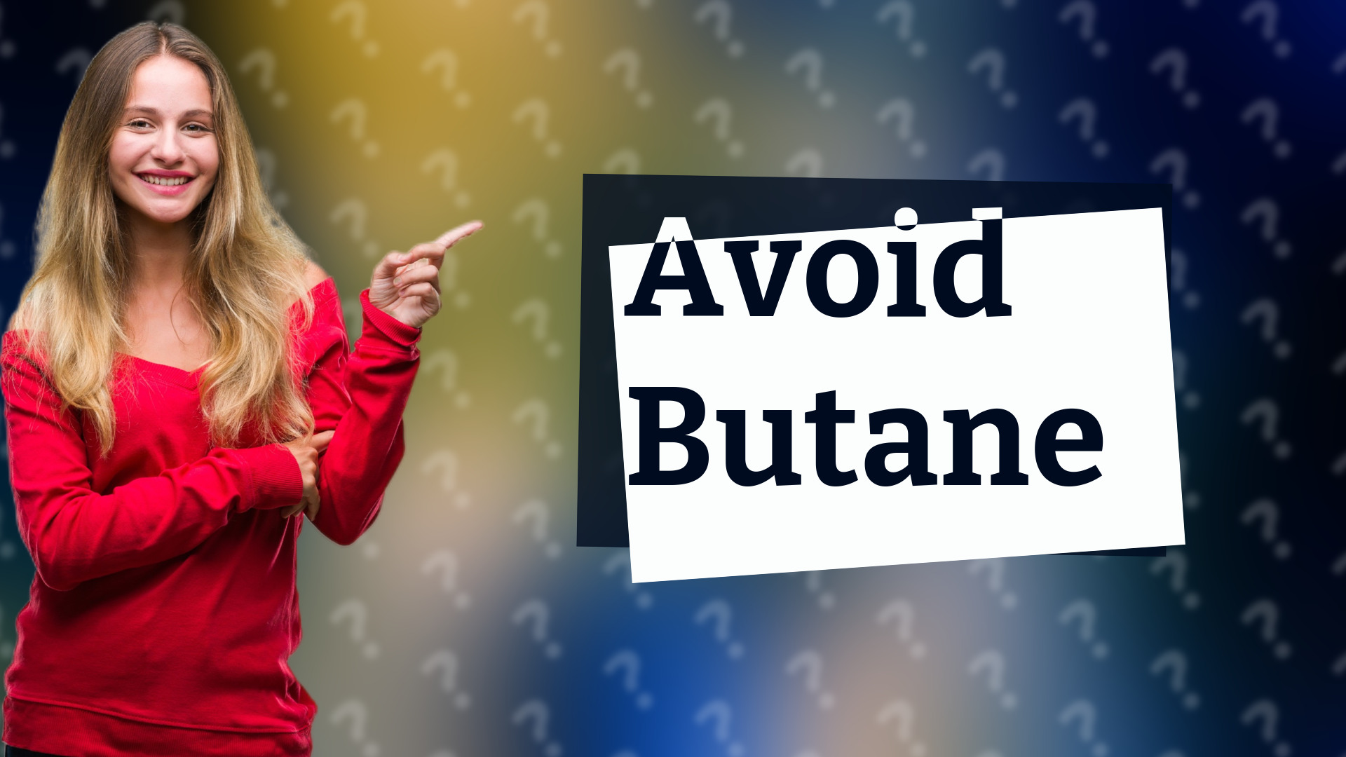 Avoid Butane