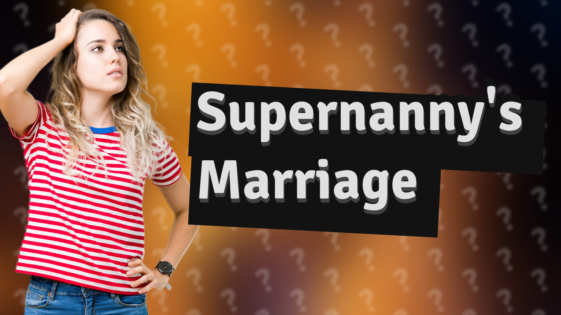 Supernanny's Marriage