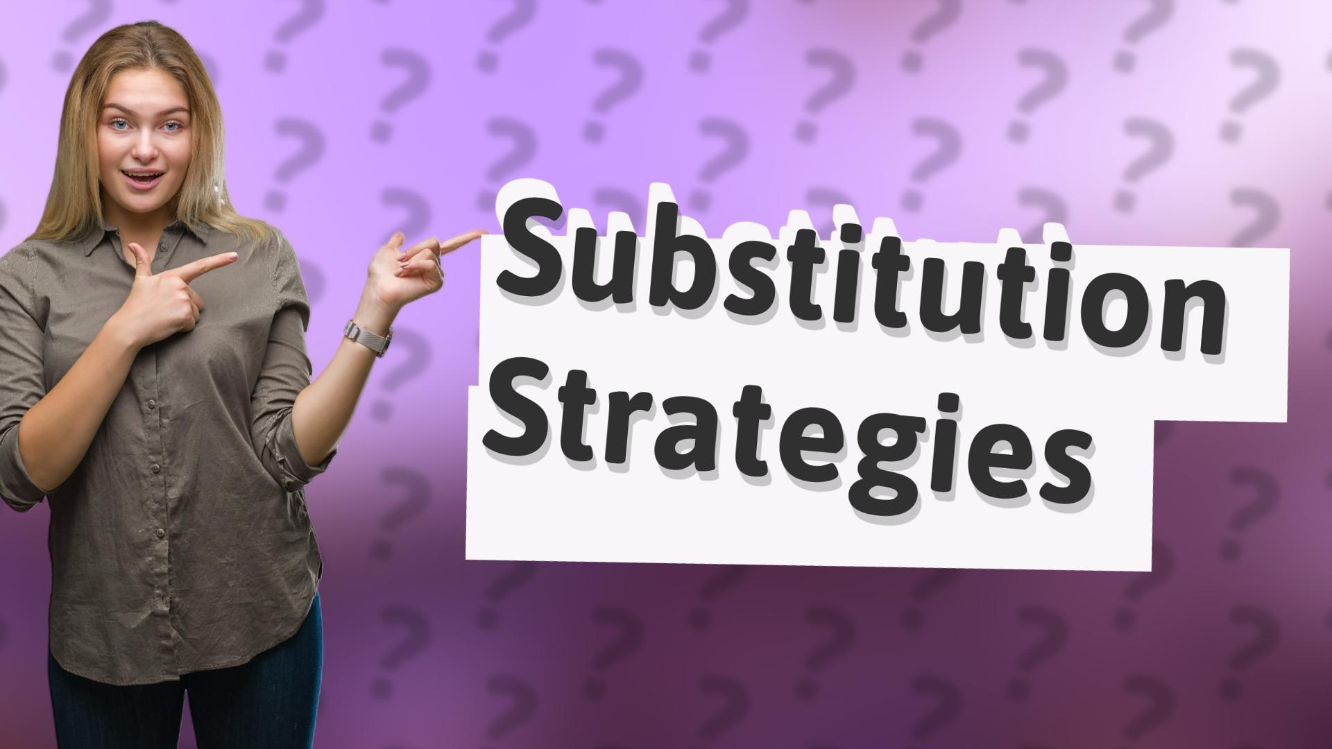 Substitution Strategies