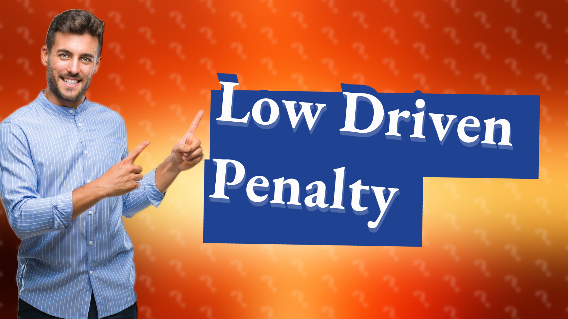 Low Driven Penalty