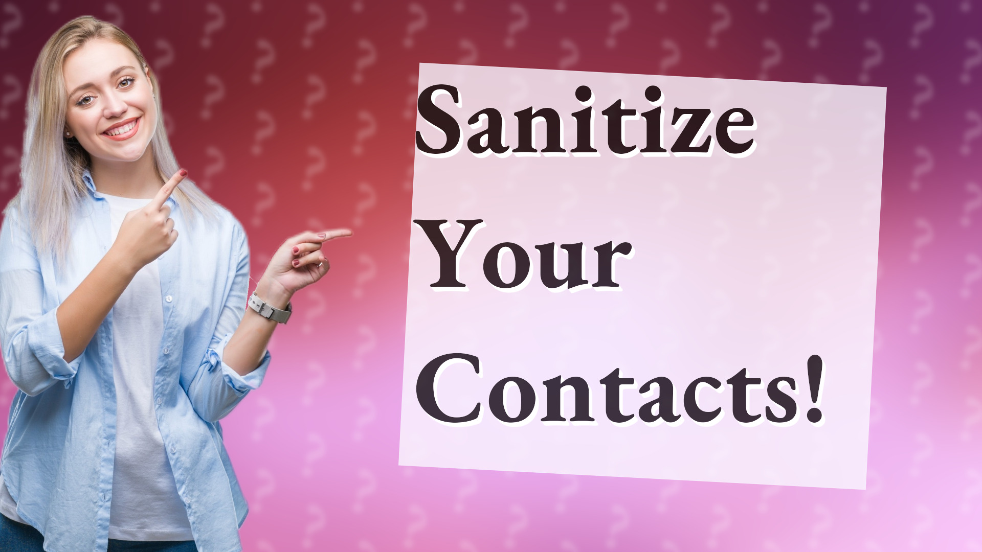 Sanitize Your Contacts!