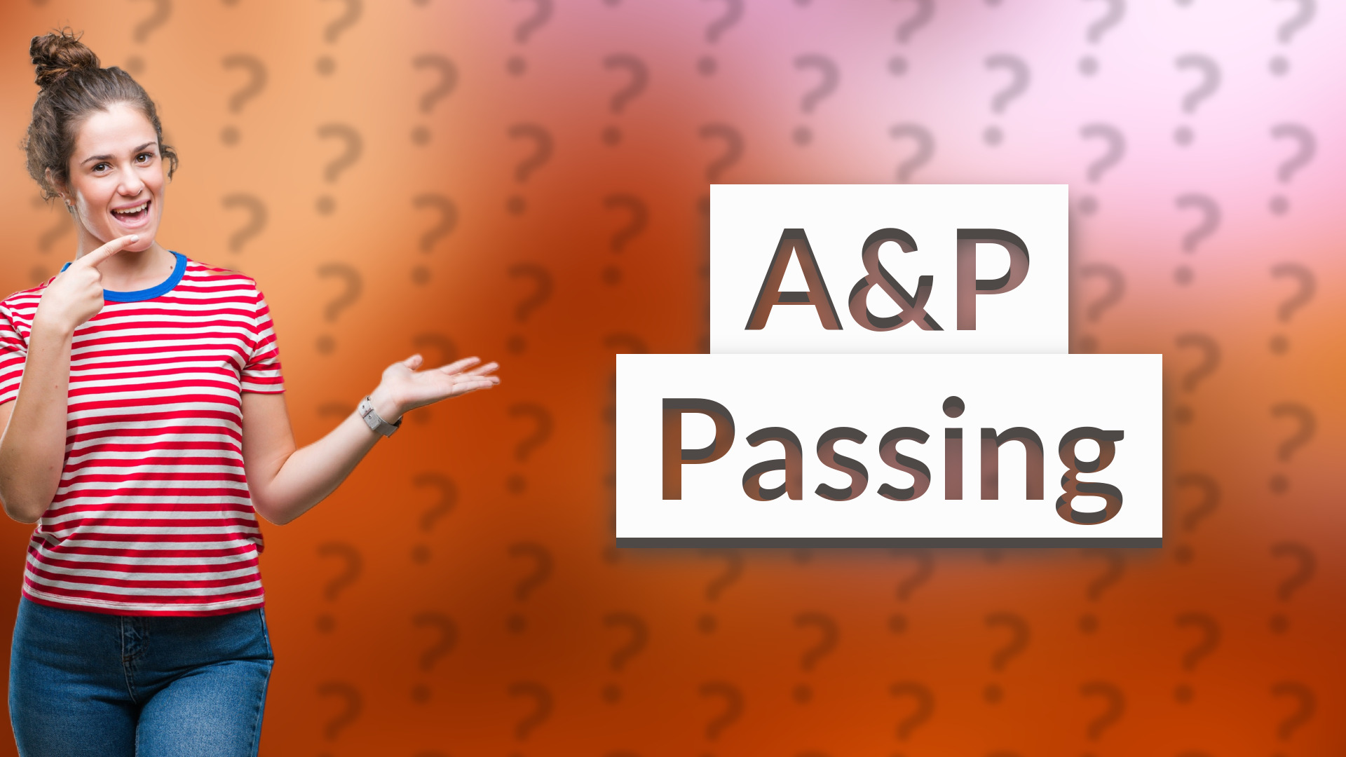 A&P Passing