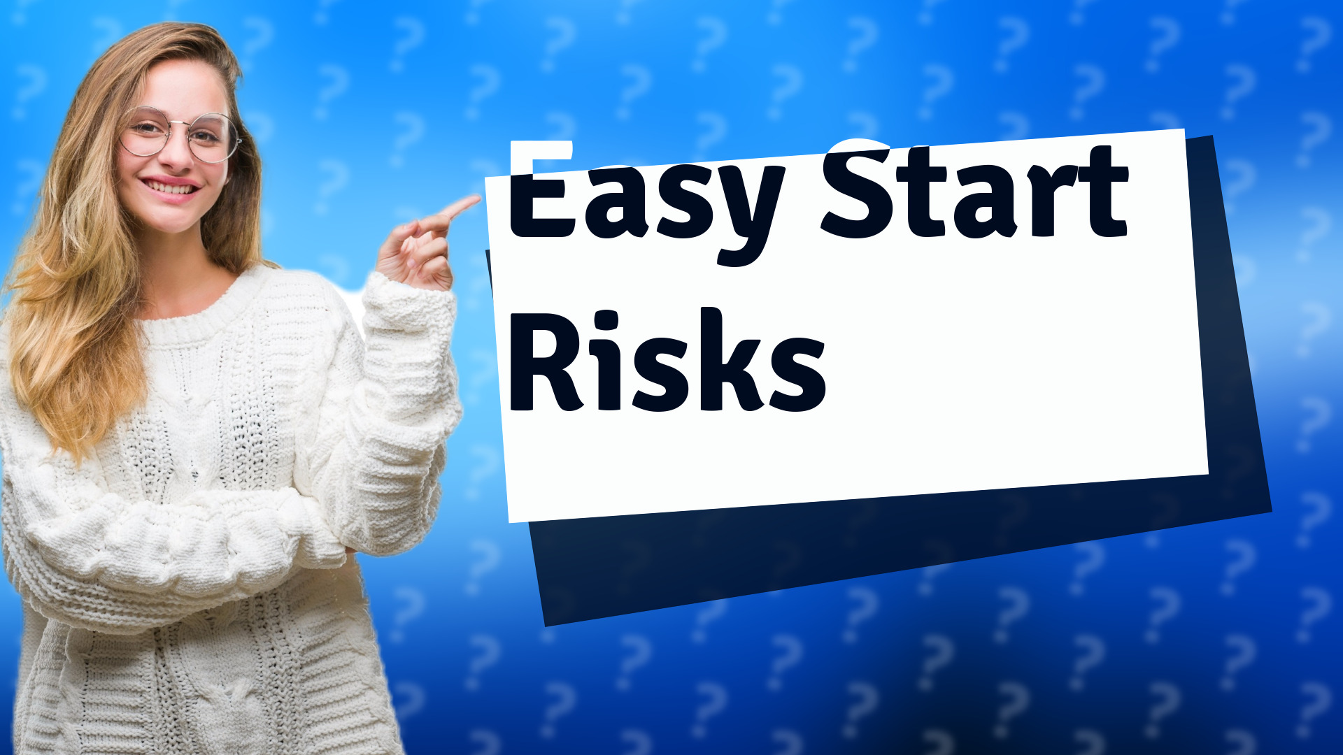 Easy Start Risks