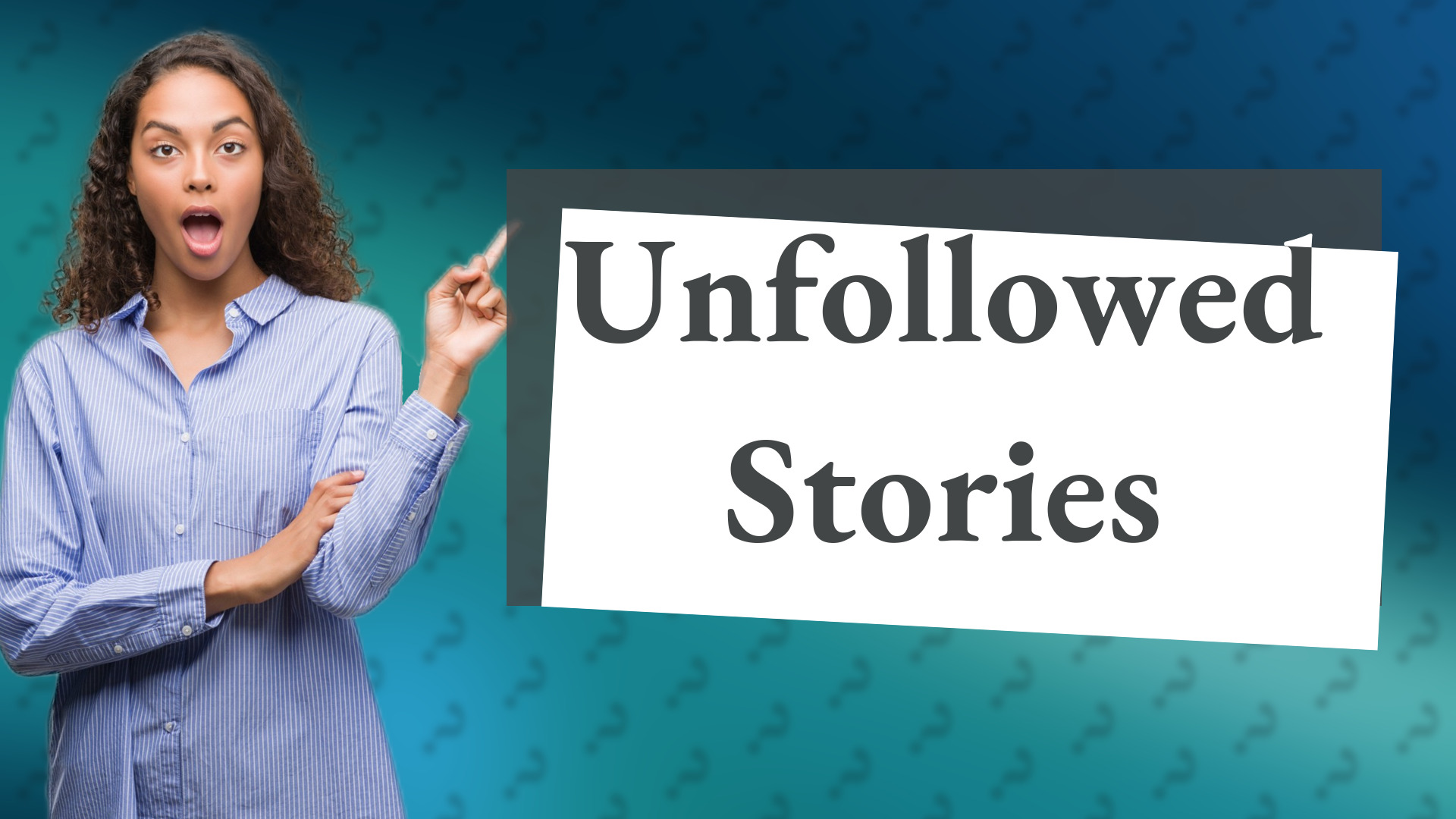 Unfollowed Stories