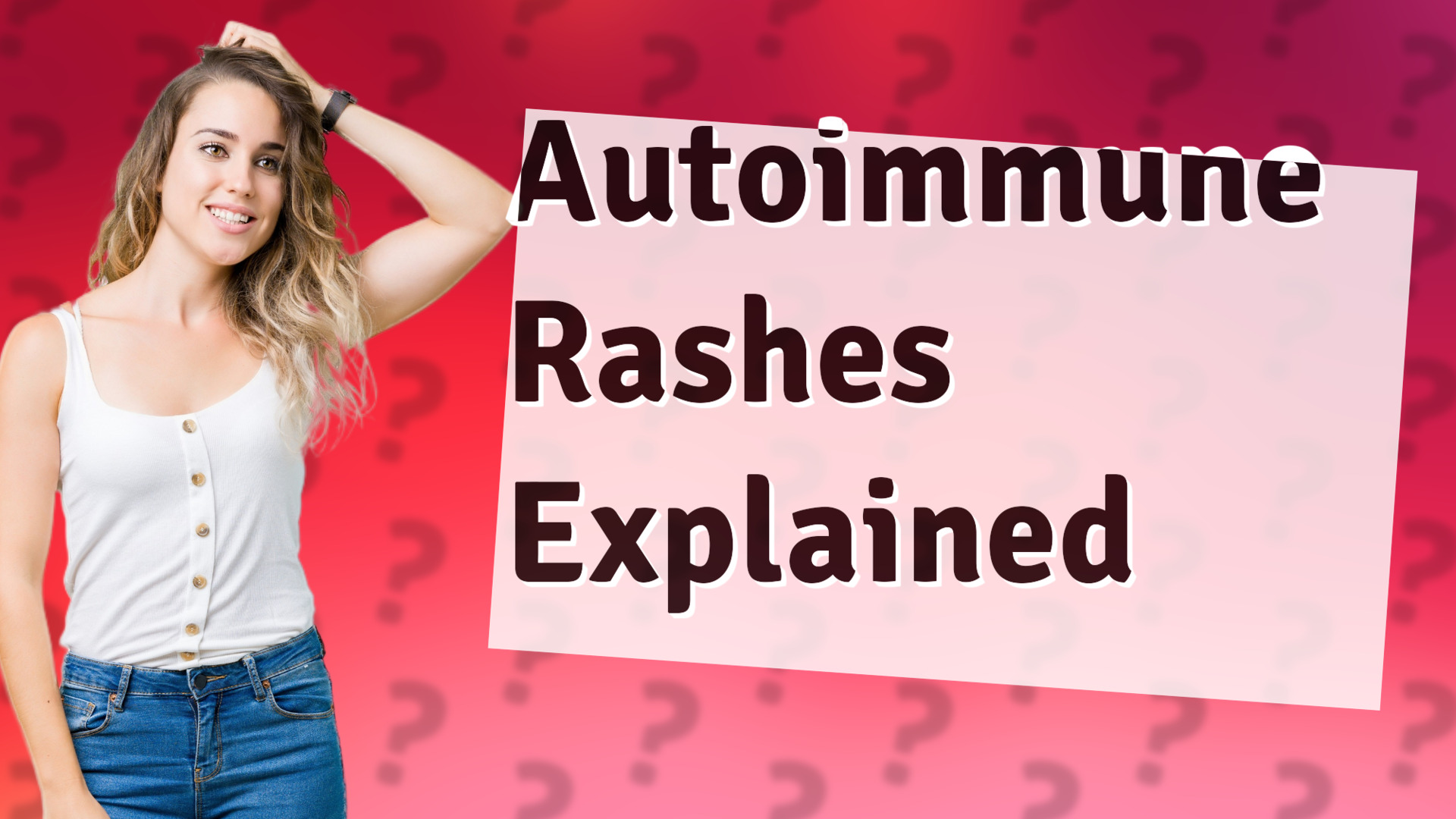 Autoimmune Rashes Explained