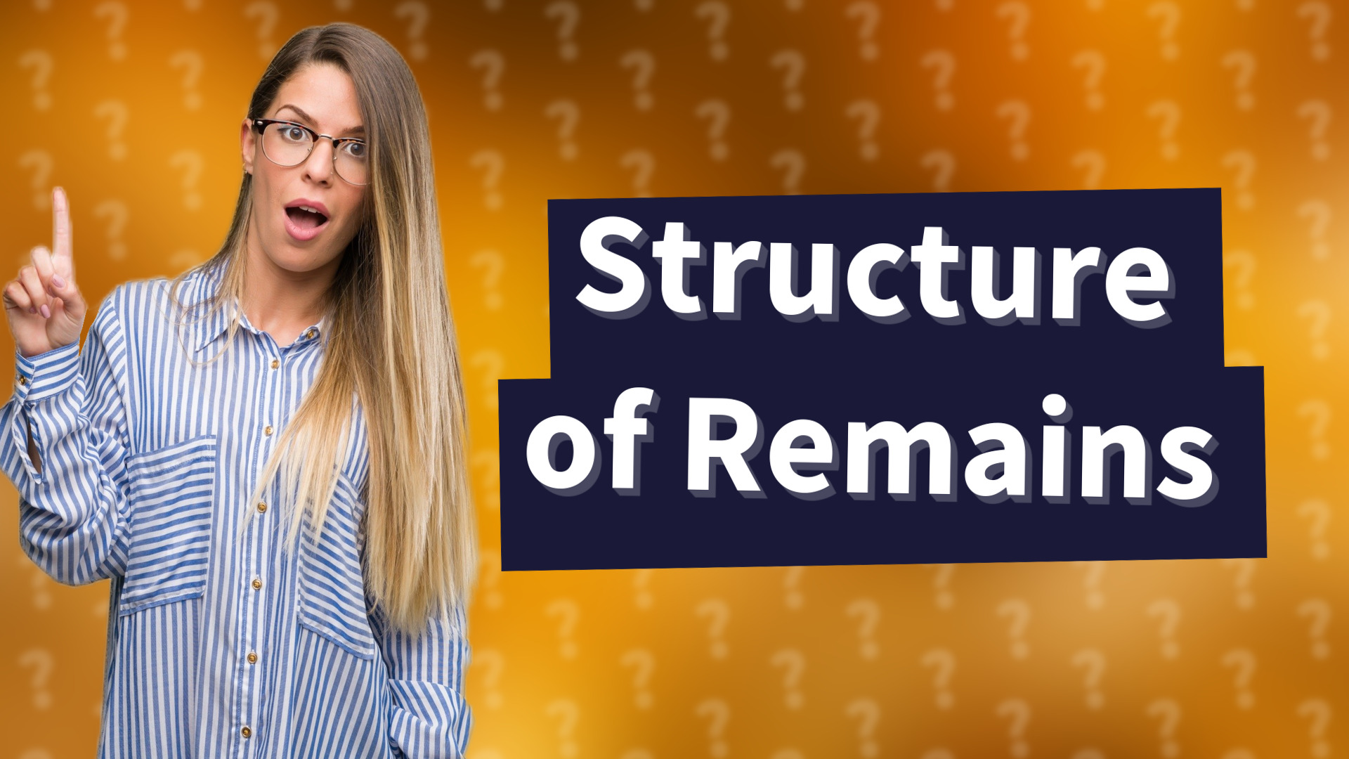 Structure of Remains
