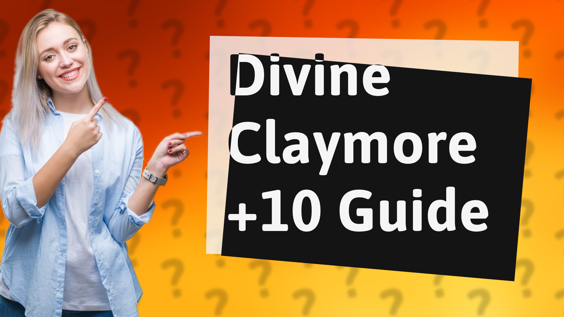 Divine Claymore +10 Guide