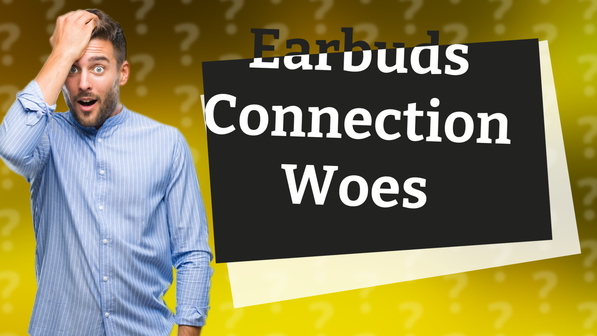 Earbuds Connection Woes