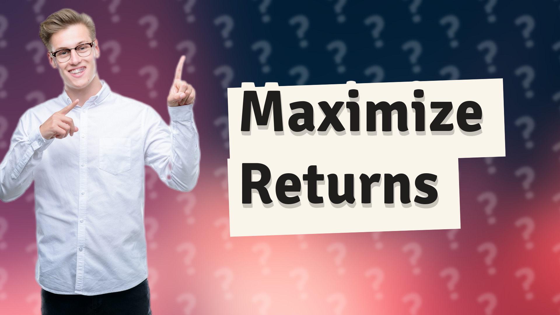 Maximize Returns