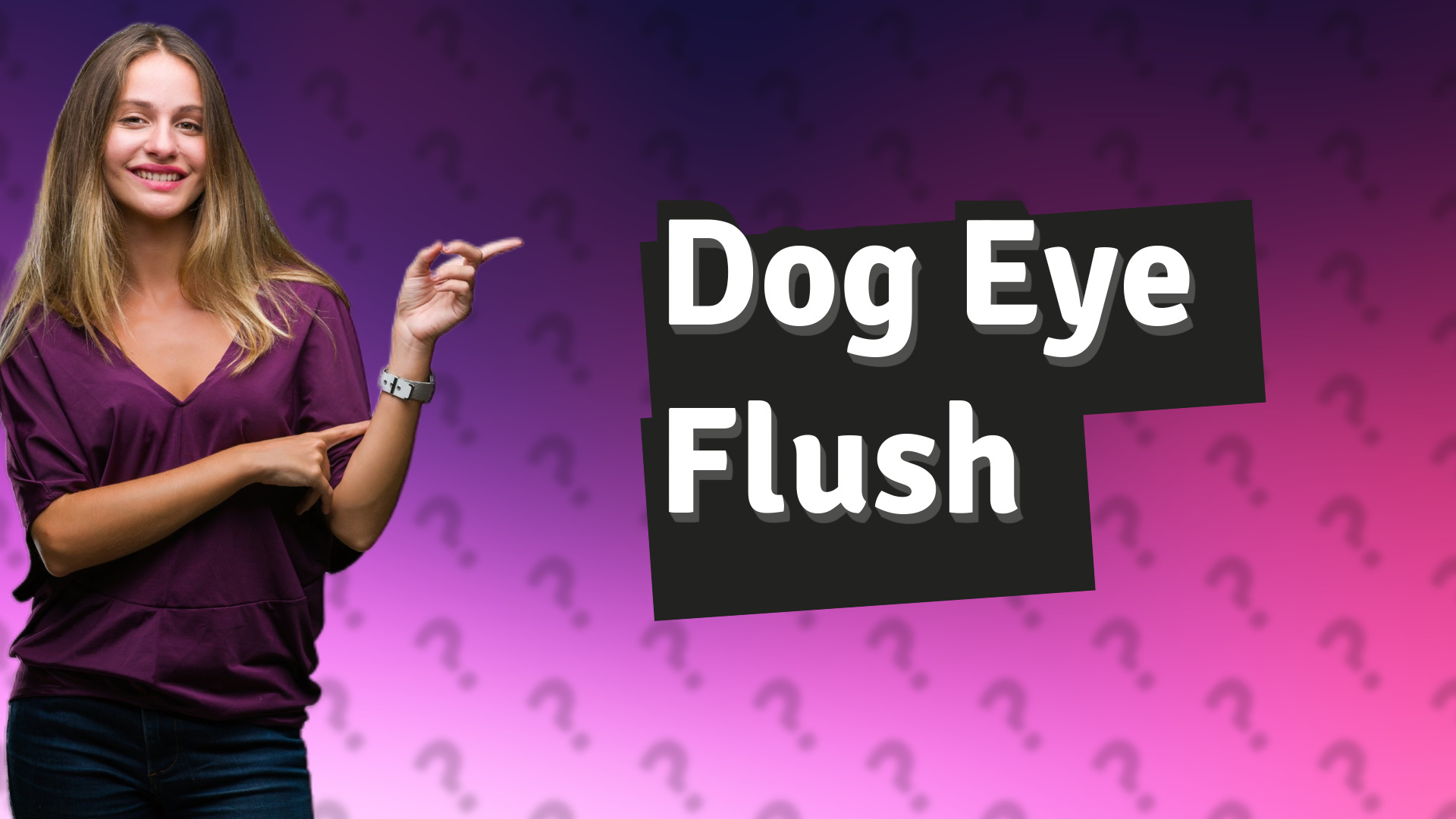 Dog Eye Flush