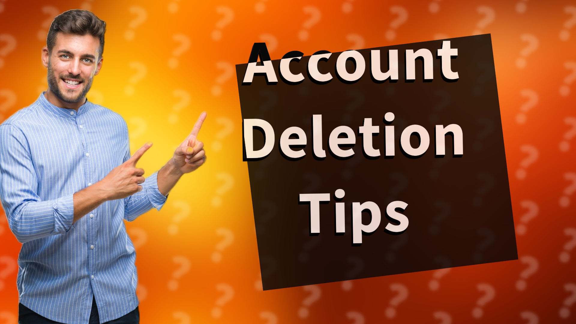 Account Deletion Tips