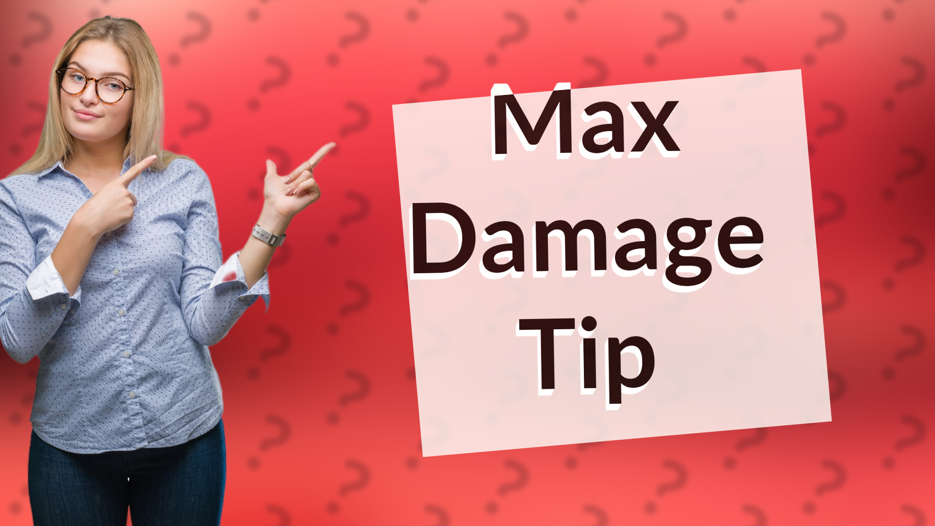 Max Damage Tip