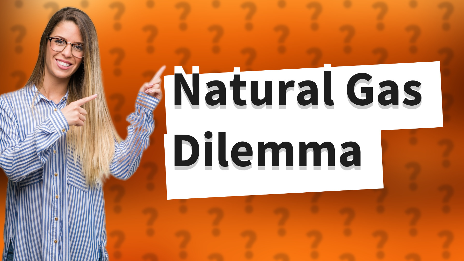 Natural Gas Dilemma