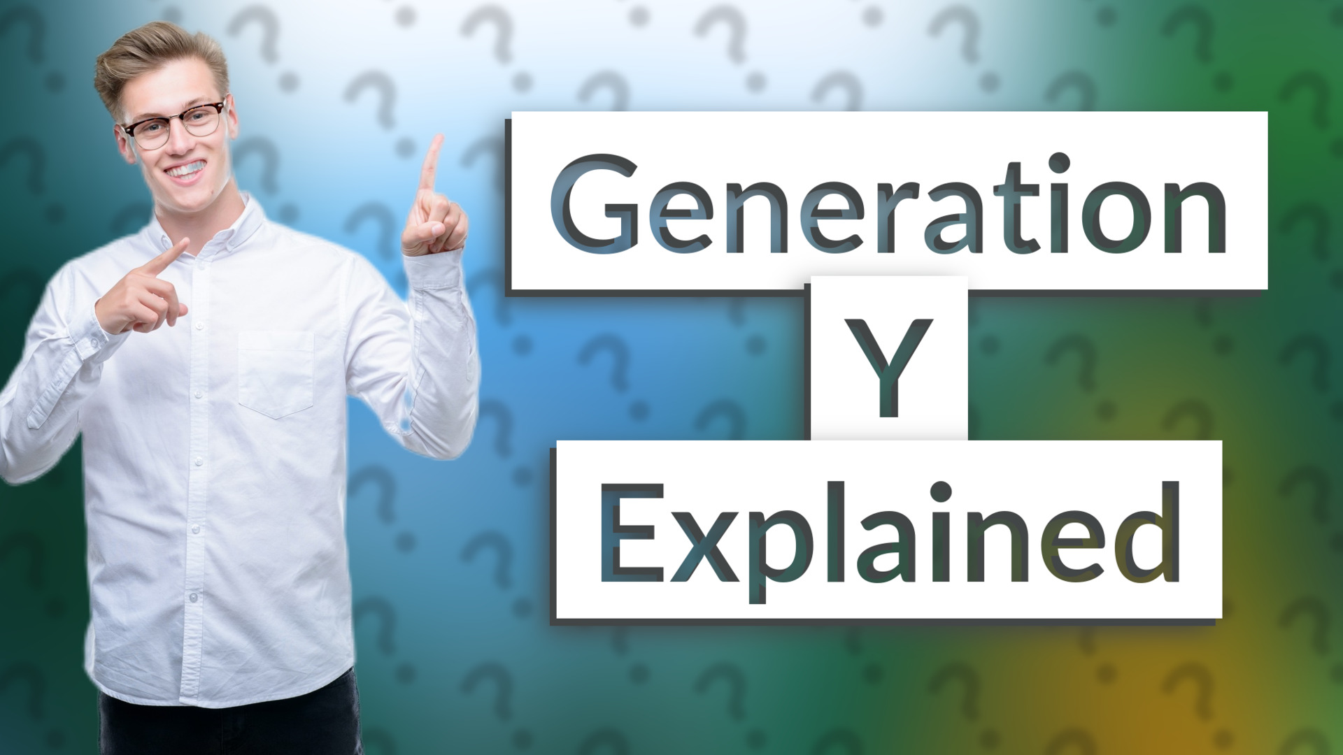 Generation Y Explained