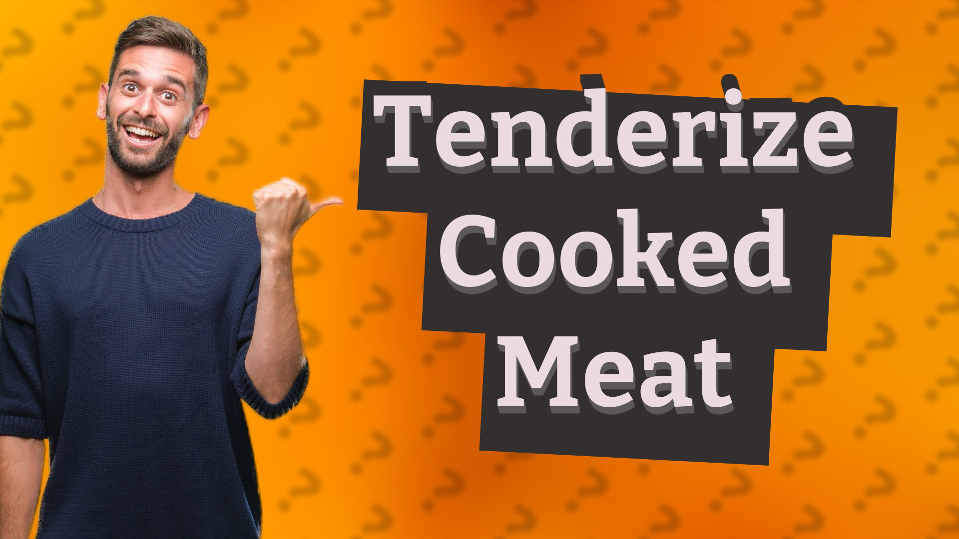 Tenderize Cooked Meat