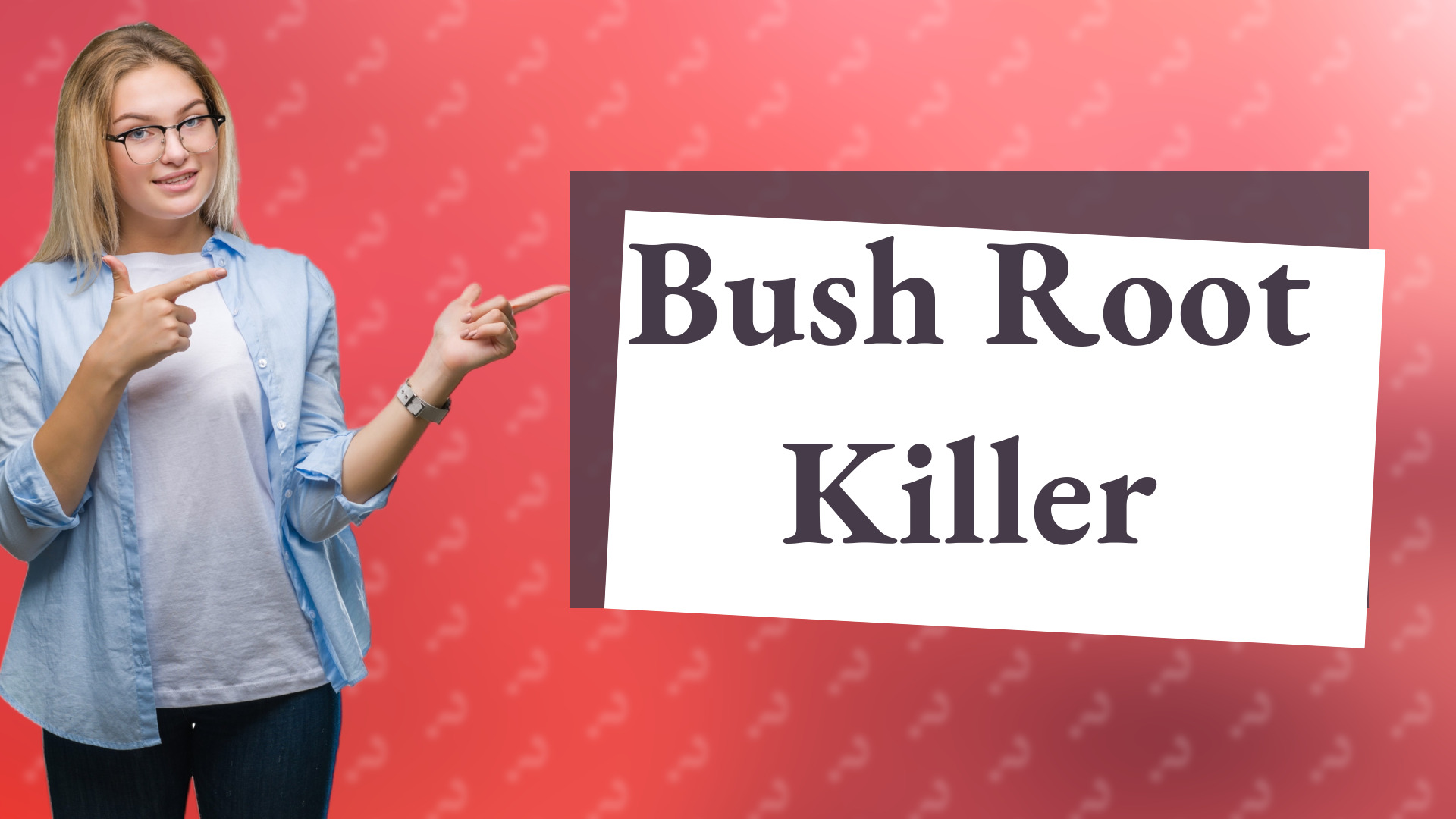Bush Root Killer