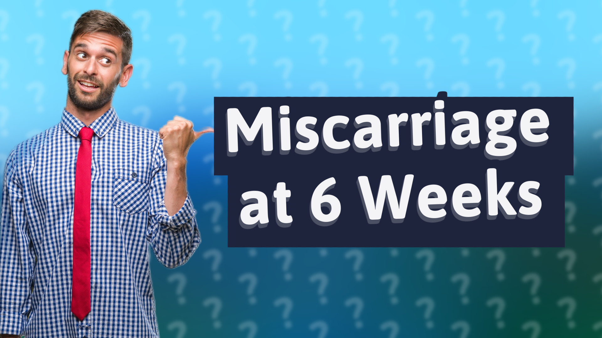 Miscarriage at 6 Weeks