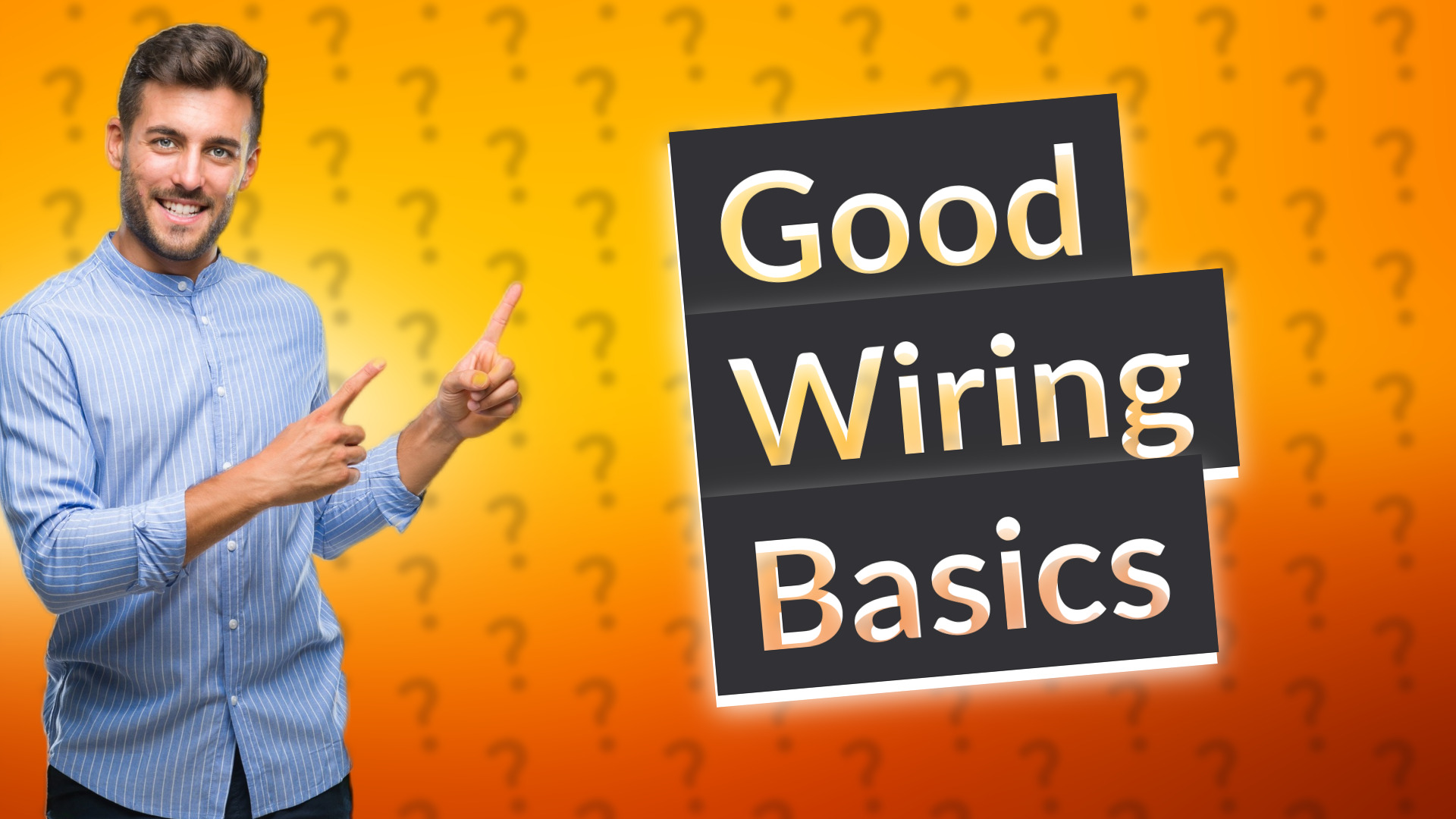 Good Wiring Basics