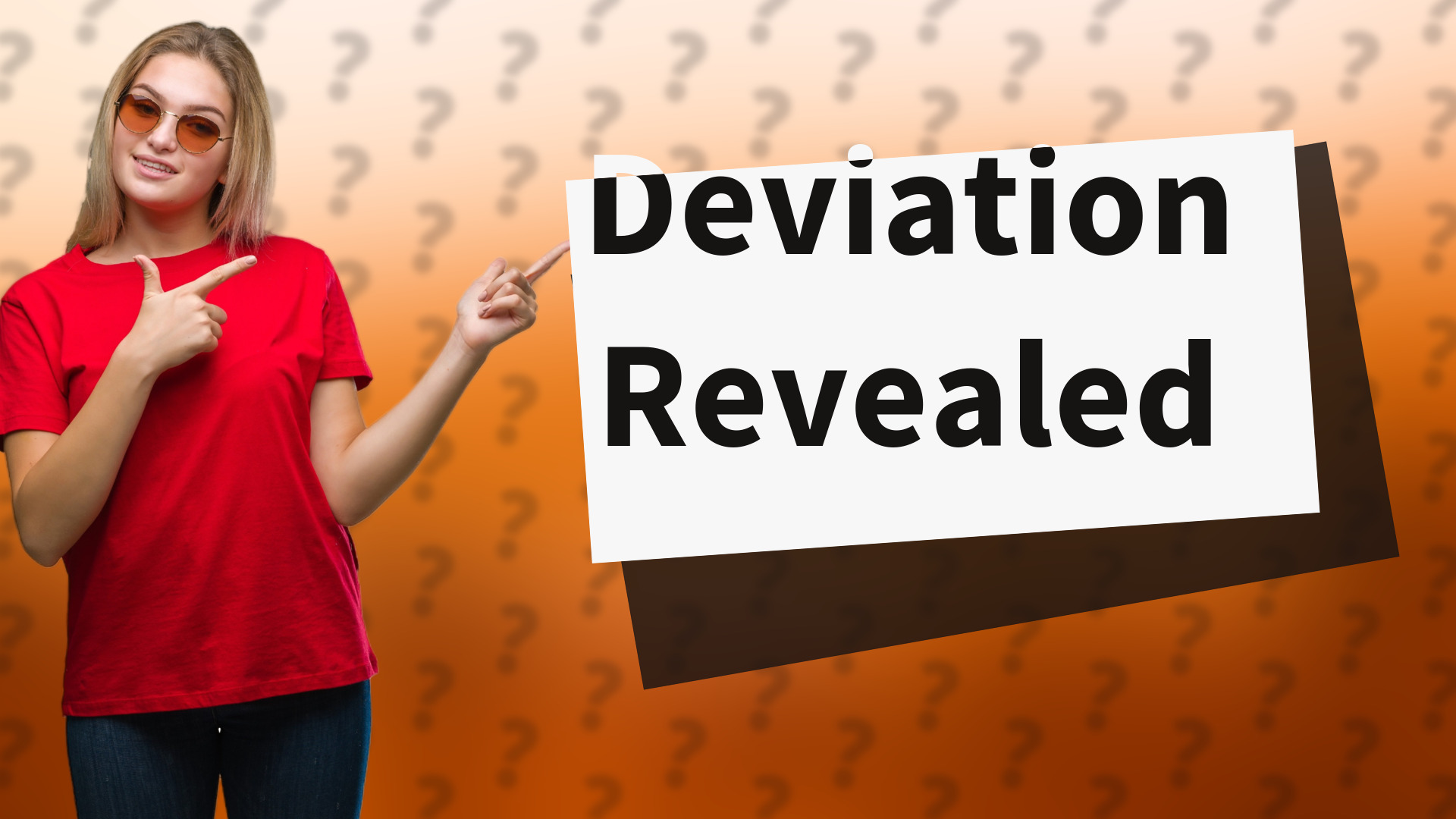 Deviation Revealed