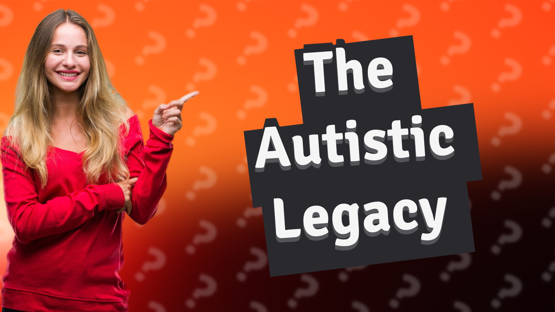 The Autistic Legacy