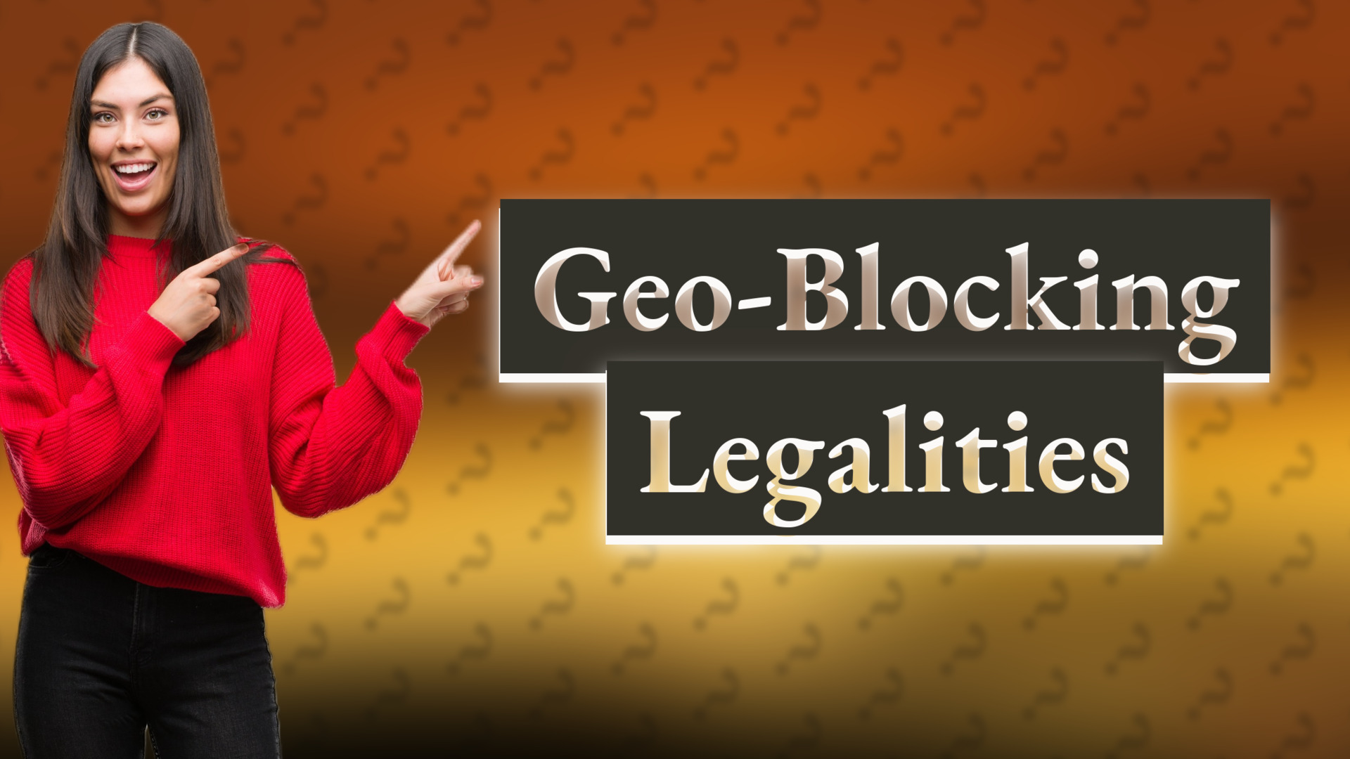 Geo-Blocking Legalities