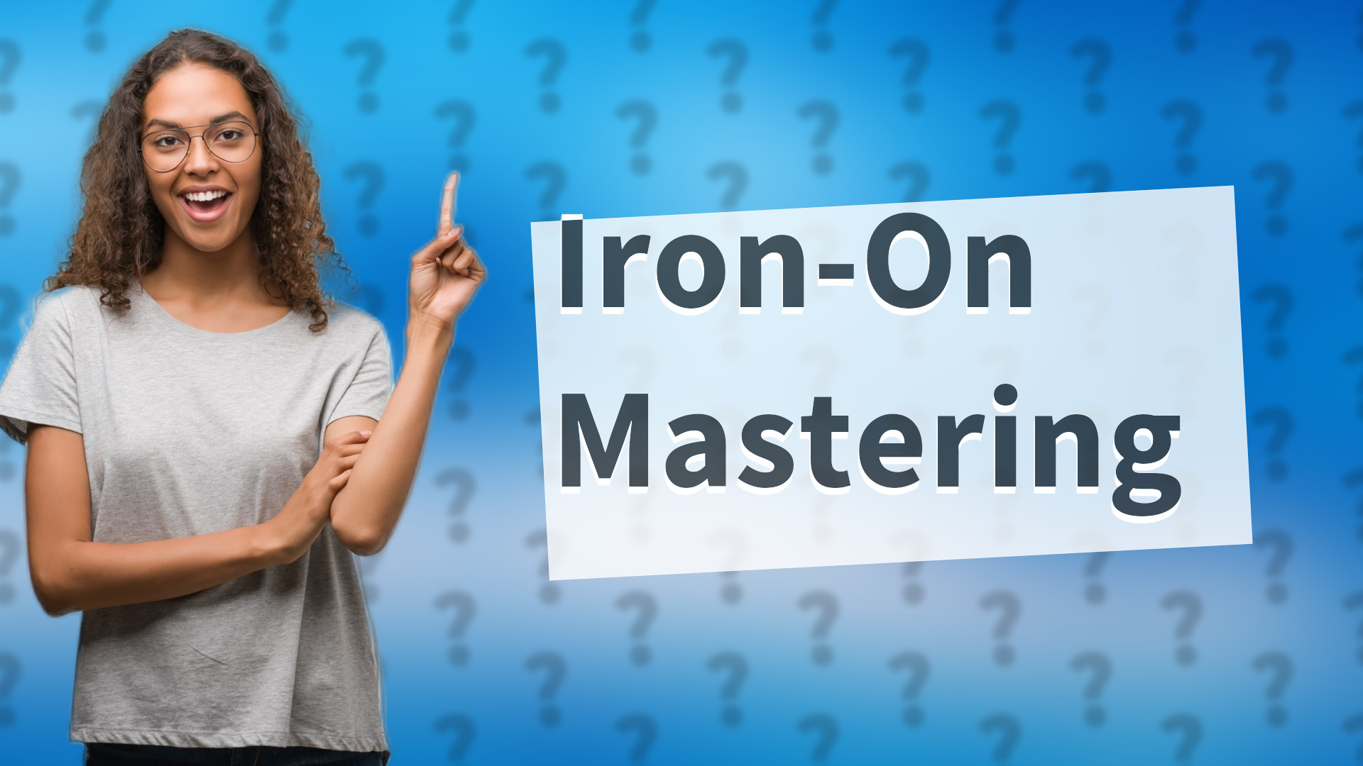 Iron-On Mastering