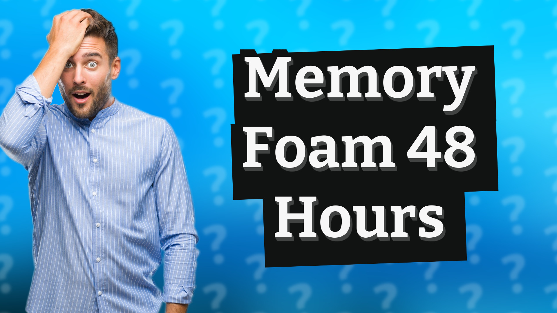 Memory Foam 48 Hours