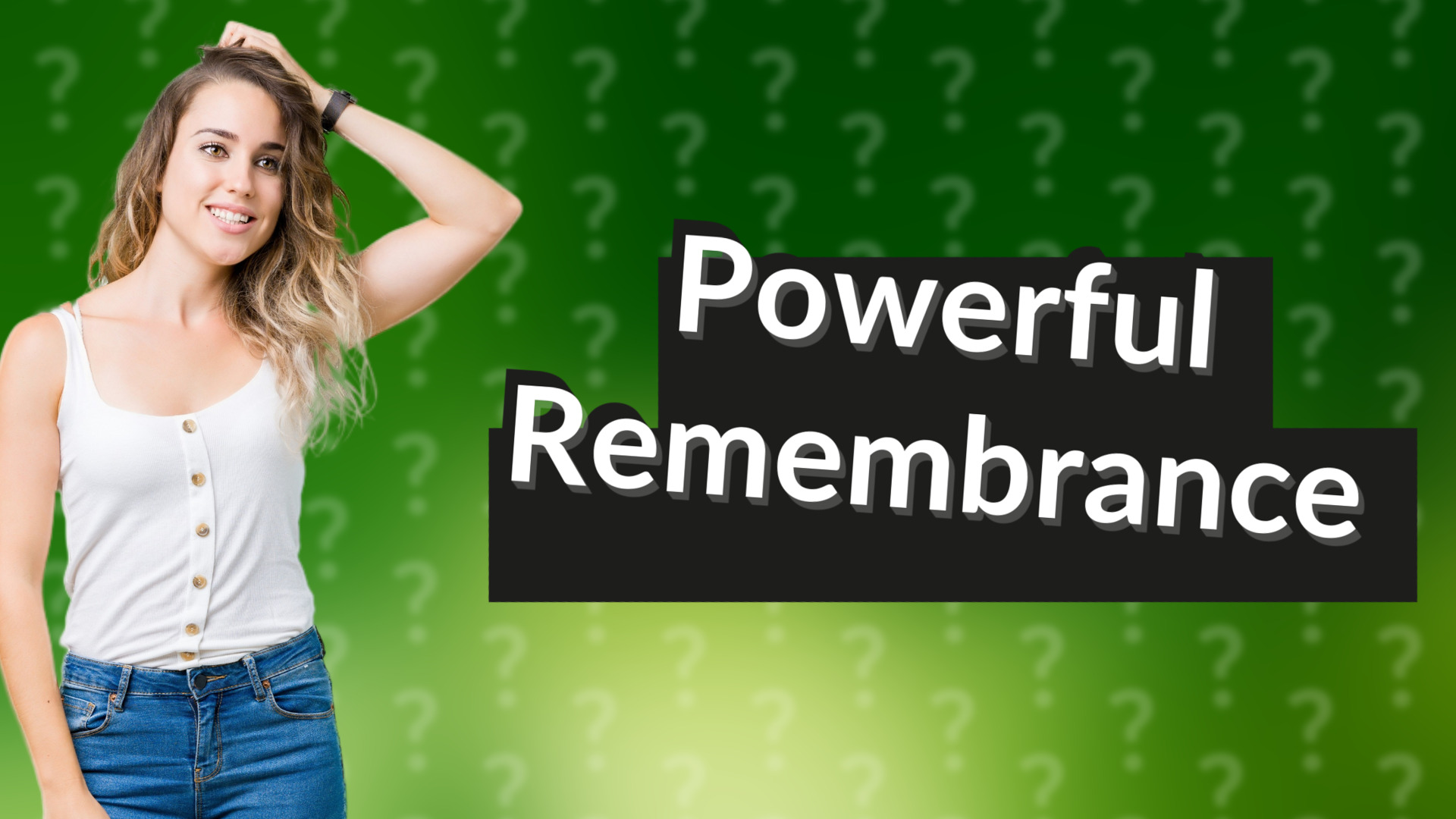 Powerful Remembrance