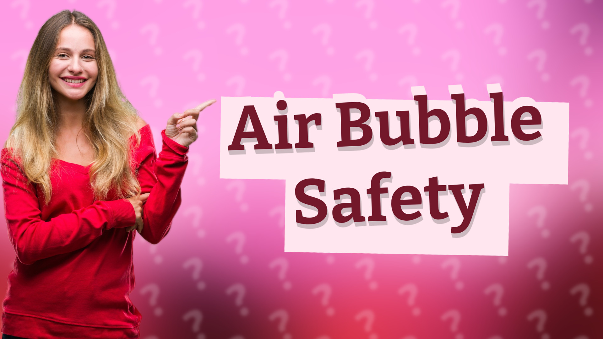 Air Bubble Safety