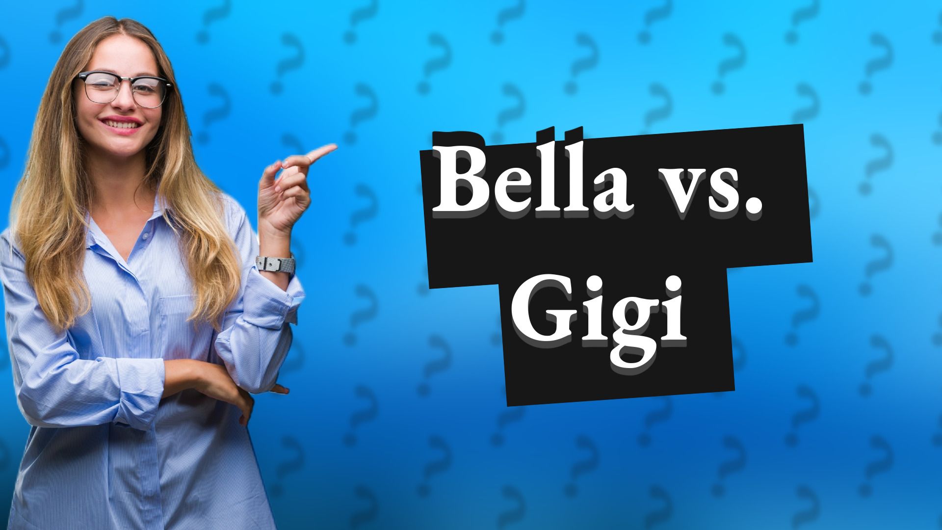 Bella vs. Gigi