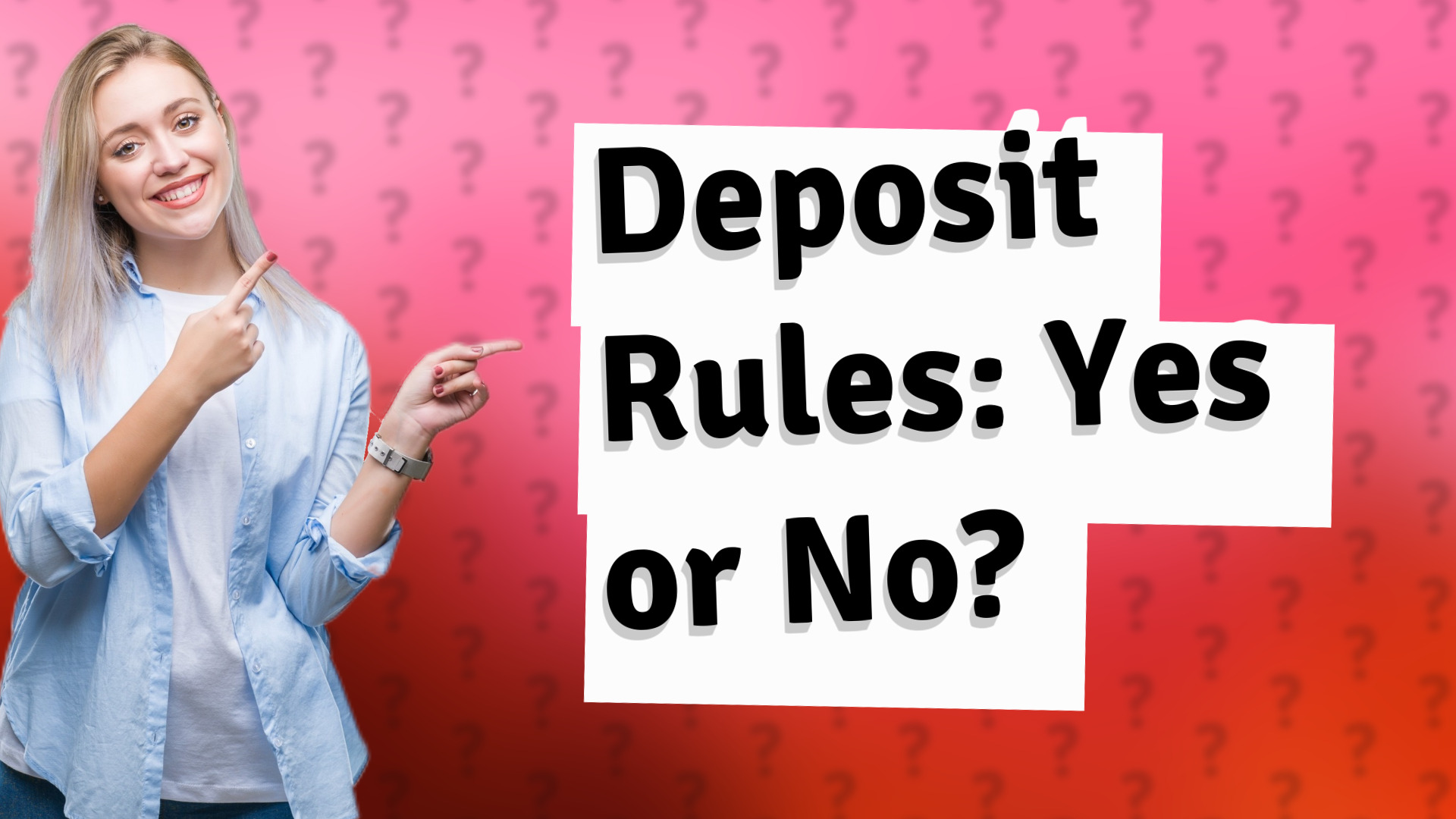 Deposit Rules: Yes or No?