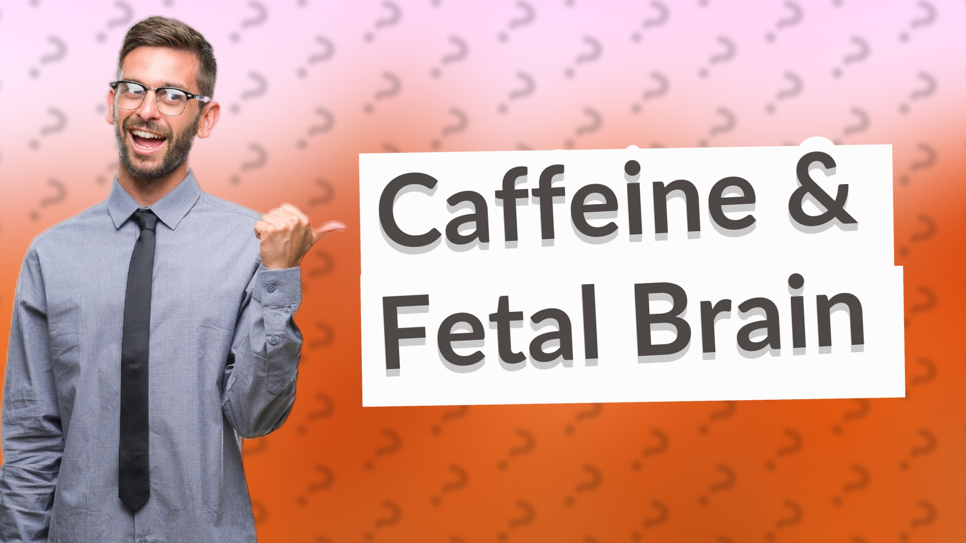 Caffeine & Fetal Brain