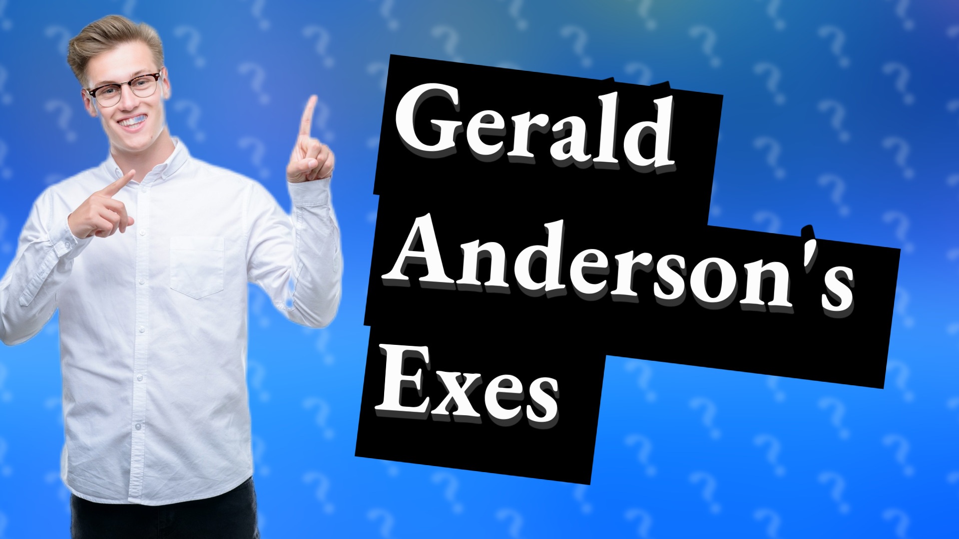Gerald Anderson's Exes