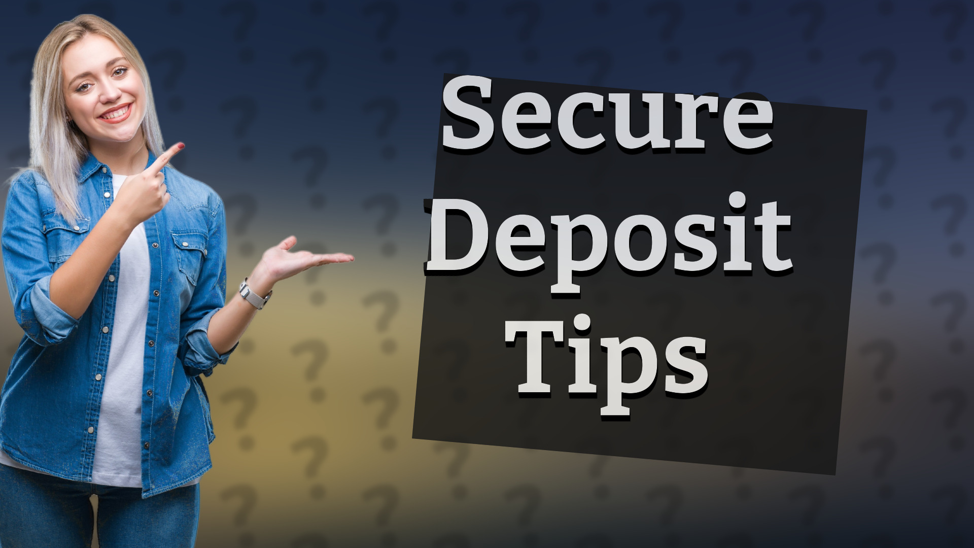 Secure Deposit Tips