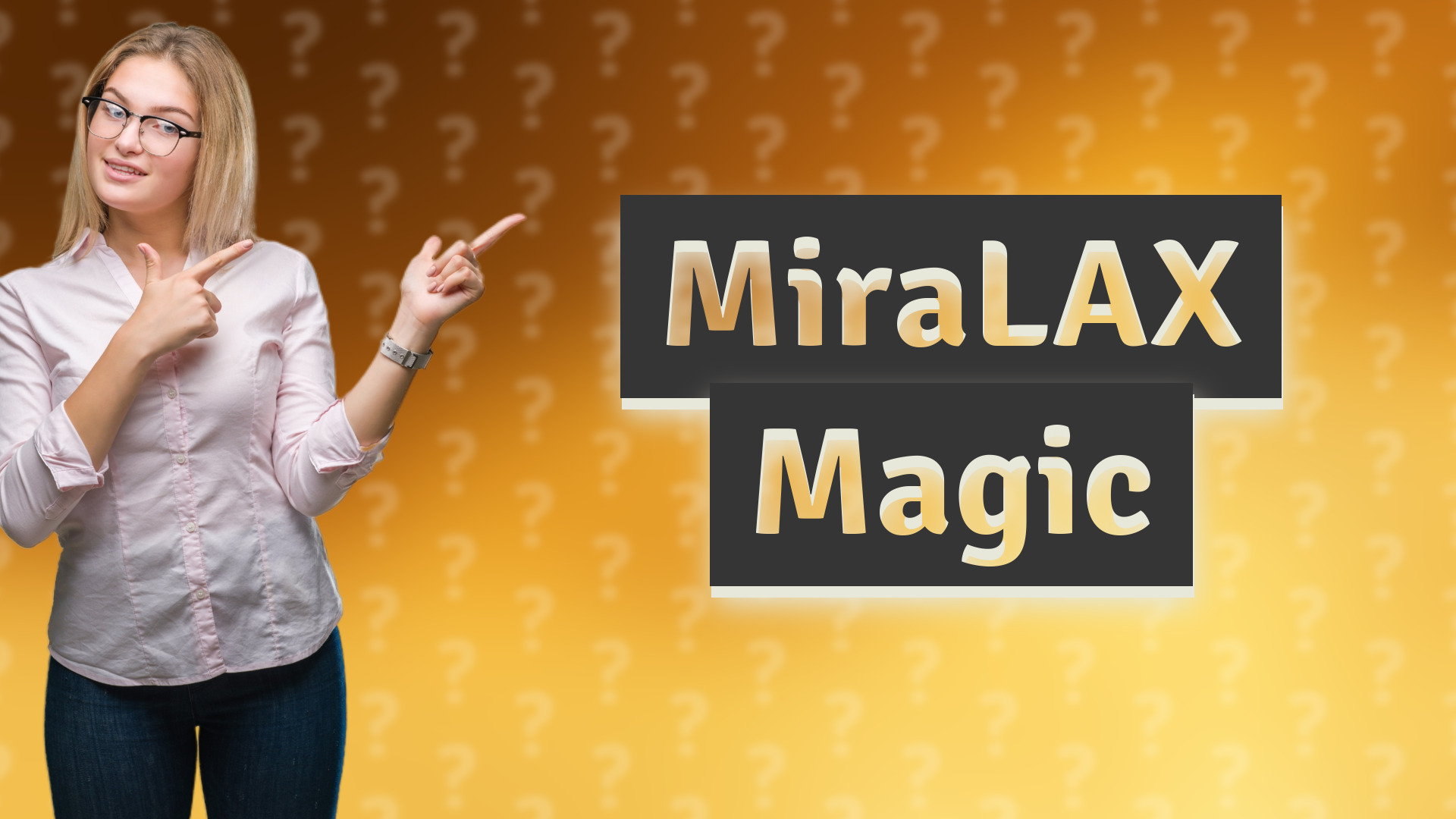 MiraLAX Magic