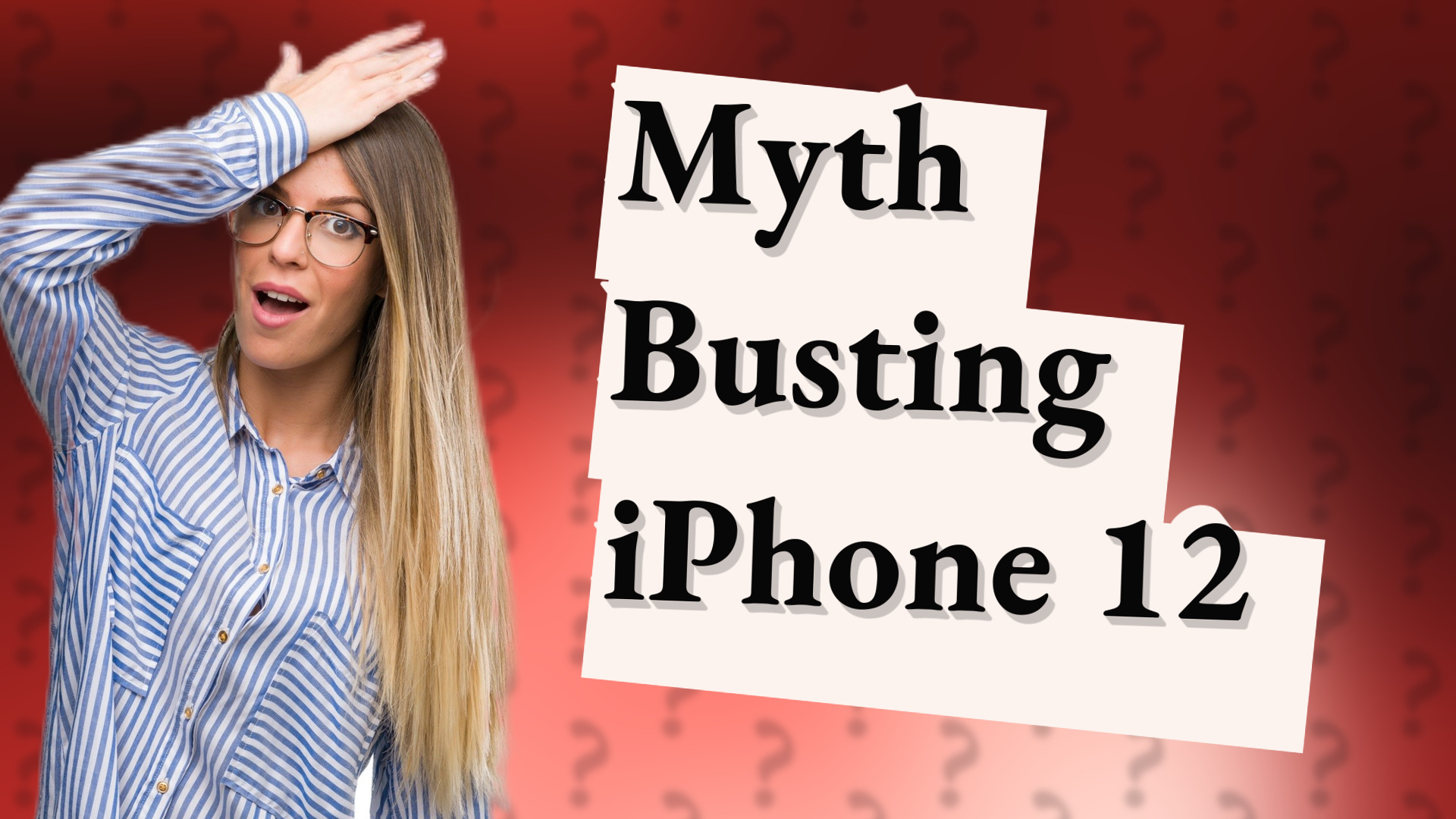 Myth Busting iPhone 12