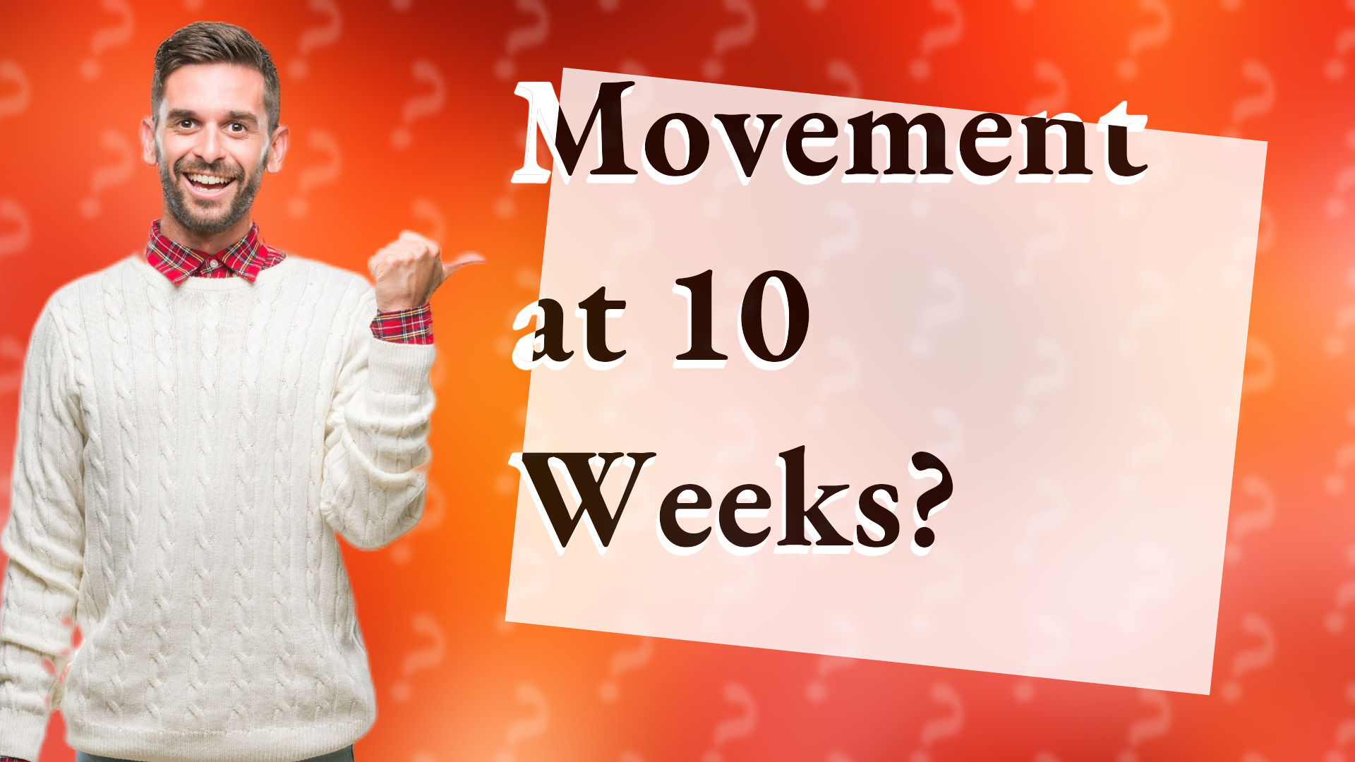 Movement at 10 Weeks?