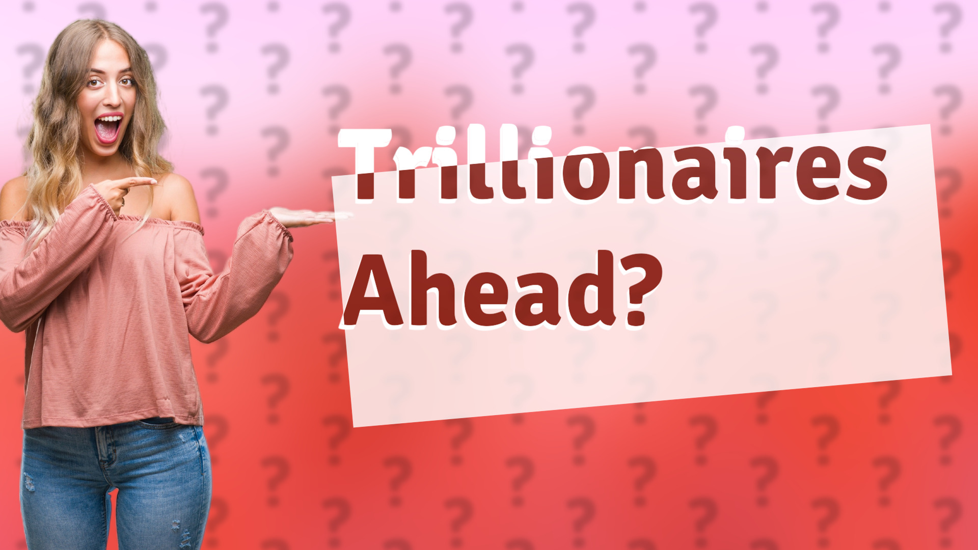 Trillionaires Ahead?