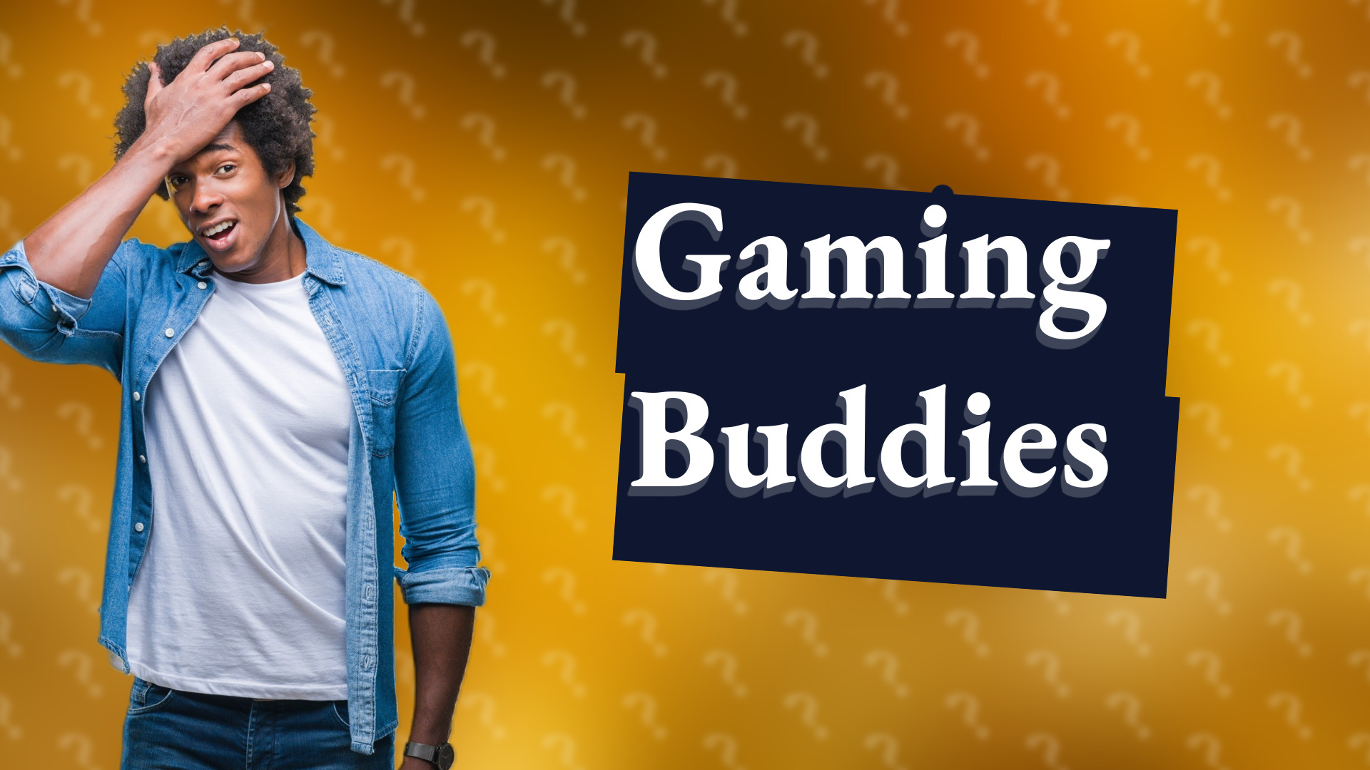 Gaming Buddies