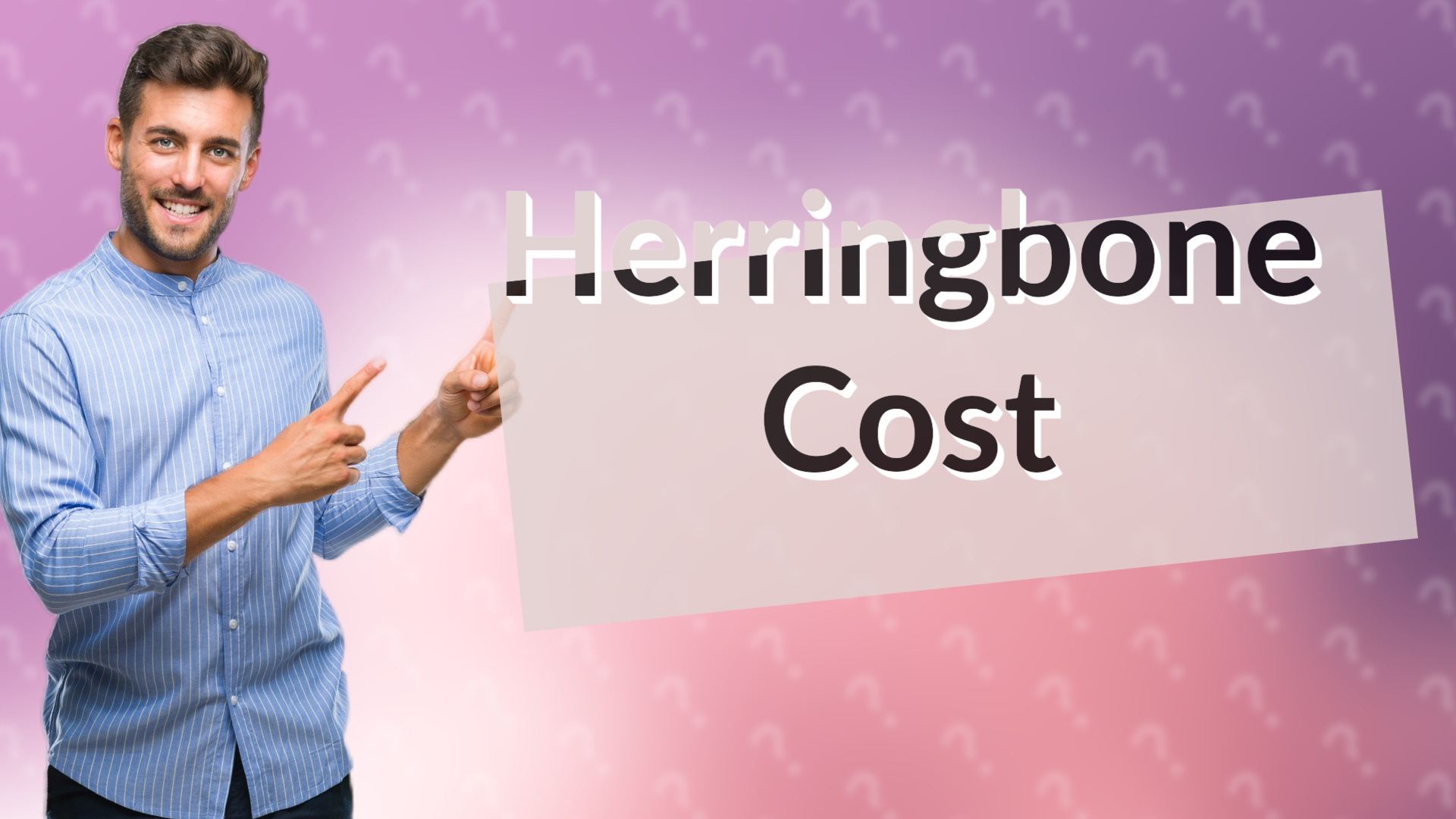 Herringbone Cost