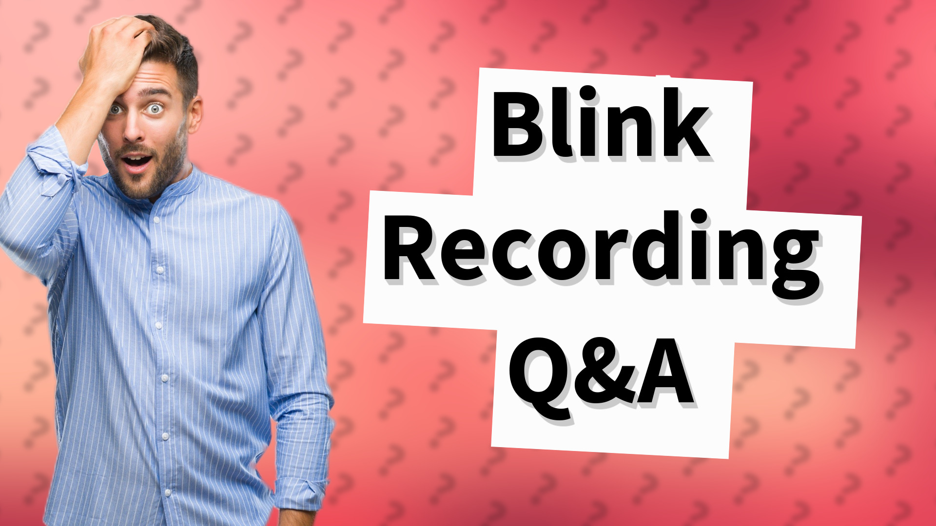 Blink Recording Q&A