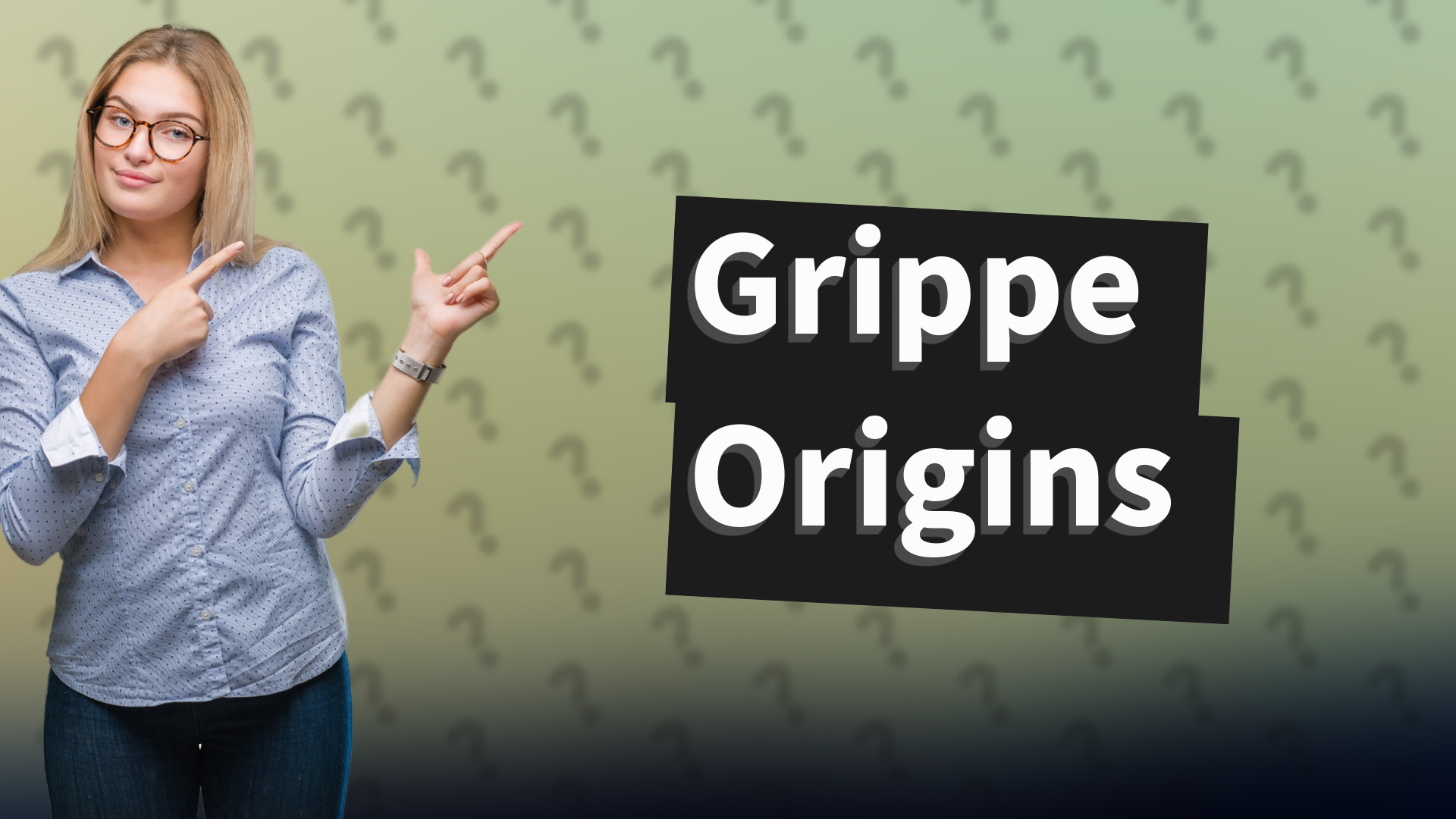 Grippe Origins