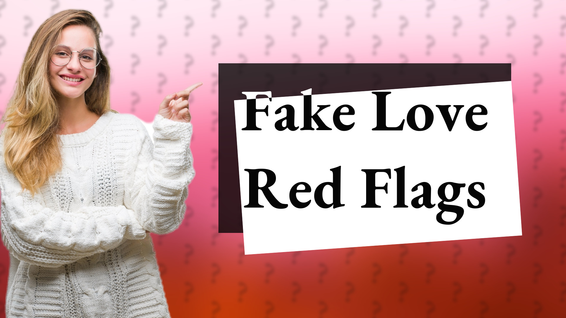 Fake Love Red Flags